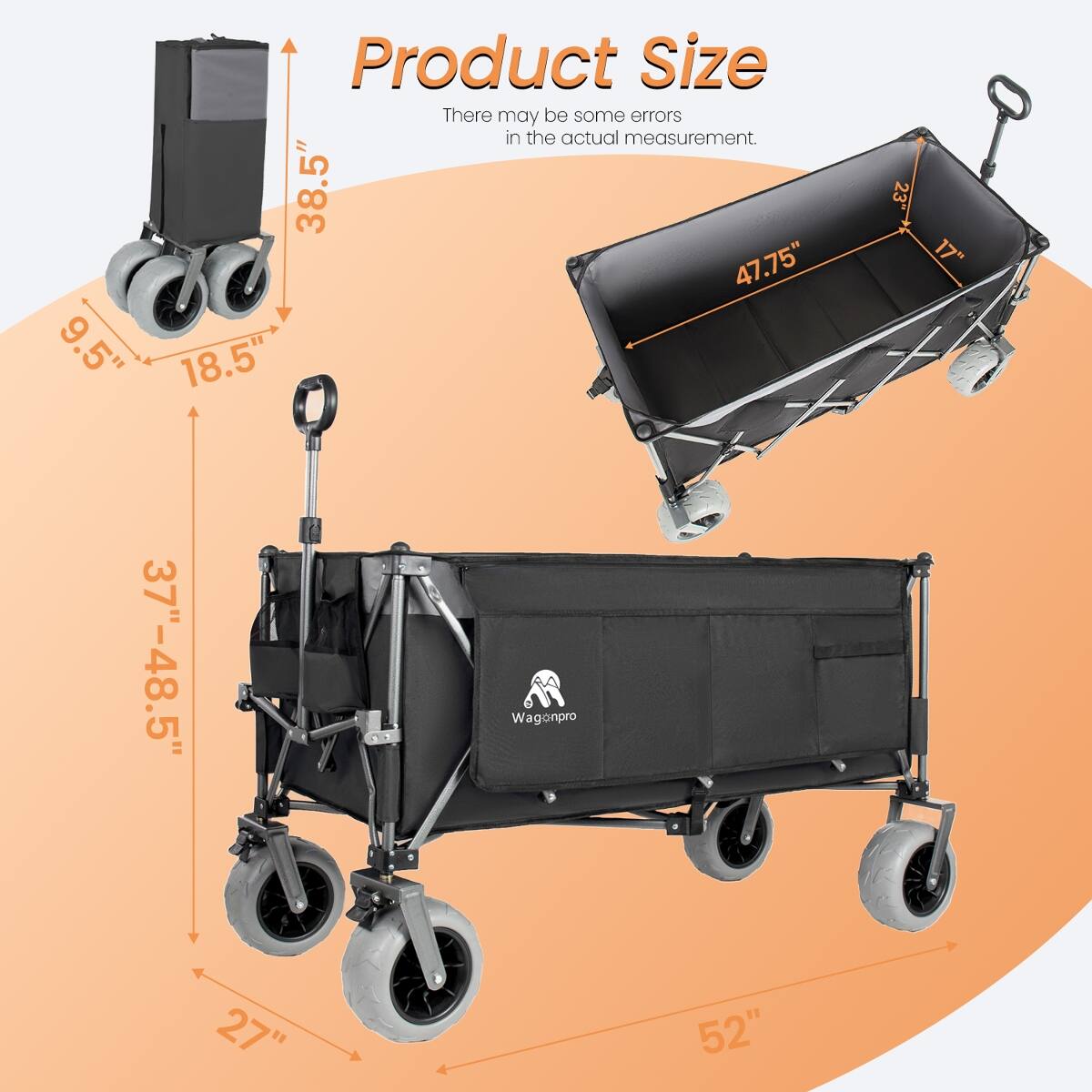 Product Size  
There may be some errors in the actual measurement.  
38.5"  
47.75"  
9.5"  
18.5"  
37"-48.5"  
Wagonpro 27" 52"  
17"