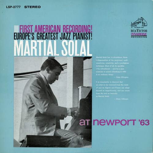 LSP-2777 STEREO

FIRST AMERICAN RECORDING!  
EUROPE'S GREATEST JAZZ PIANIST!  
MARTIAL SOLAL

Martial Solal has, in abundance, those indispensables of the craft: sensitivity, creativity, prodigious technique. Most of all, he sparkles with refreshment for jazz musicians to sound refreshing in 1963 is not an ordinary thing!  
— Dave Ellinghaus

It is remarkable to discover that an artist so far removed from the roots of jazz, Algeria and France can adapt himself so magnificently, and can create from the soul so basically.  
— Dizzy Gillespie

at newport '63
