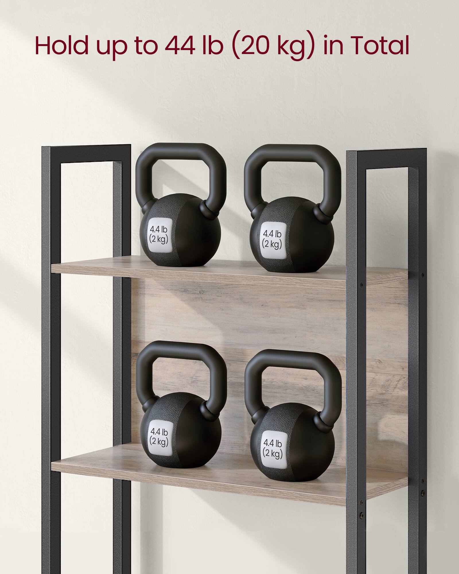 Hold up to 44 lb (20 kg) in Total

4.4 lb (2 kg)