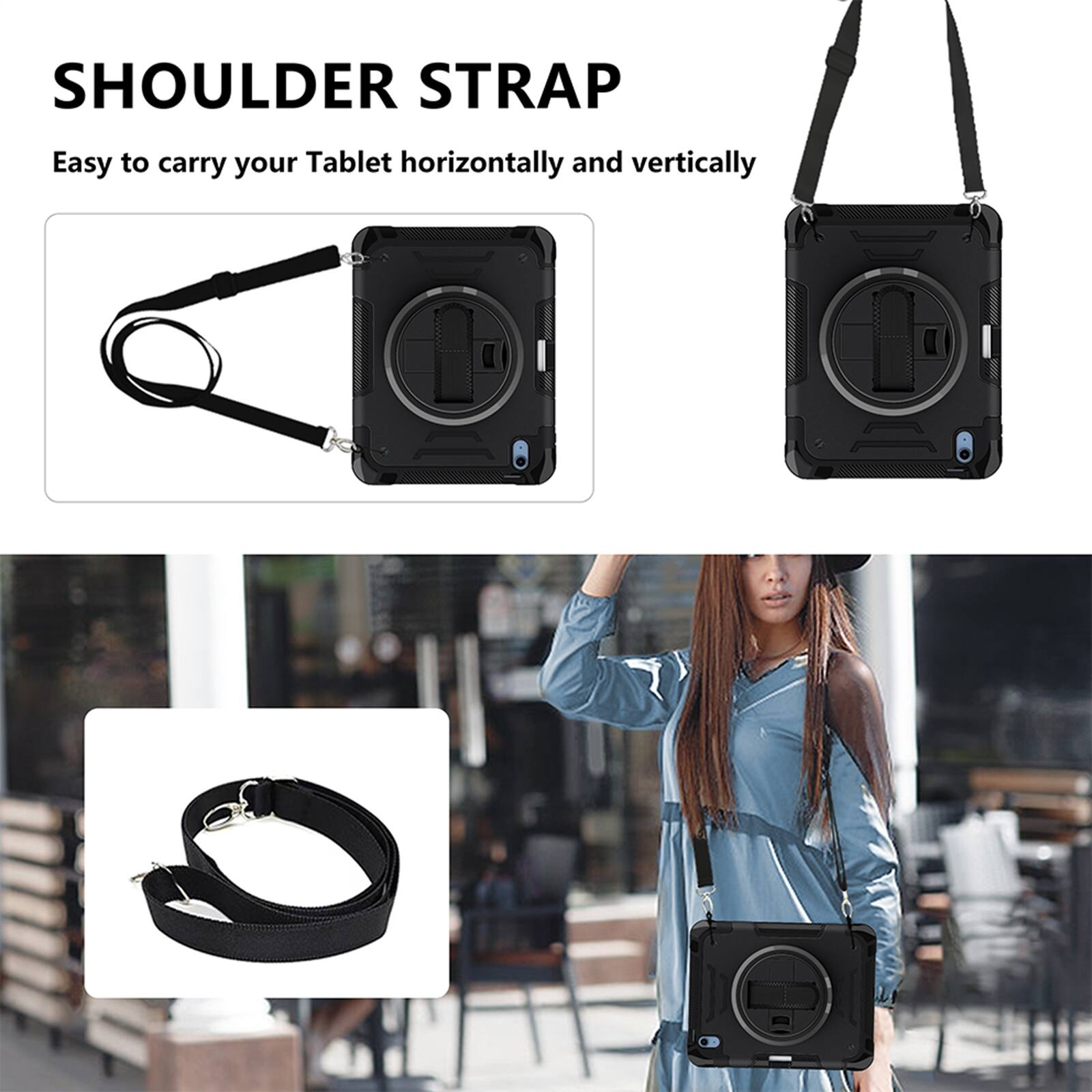 SHOULDER STRAP

Easy to carry your Tablet horizontally and vertically