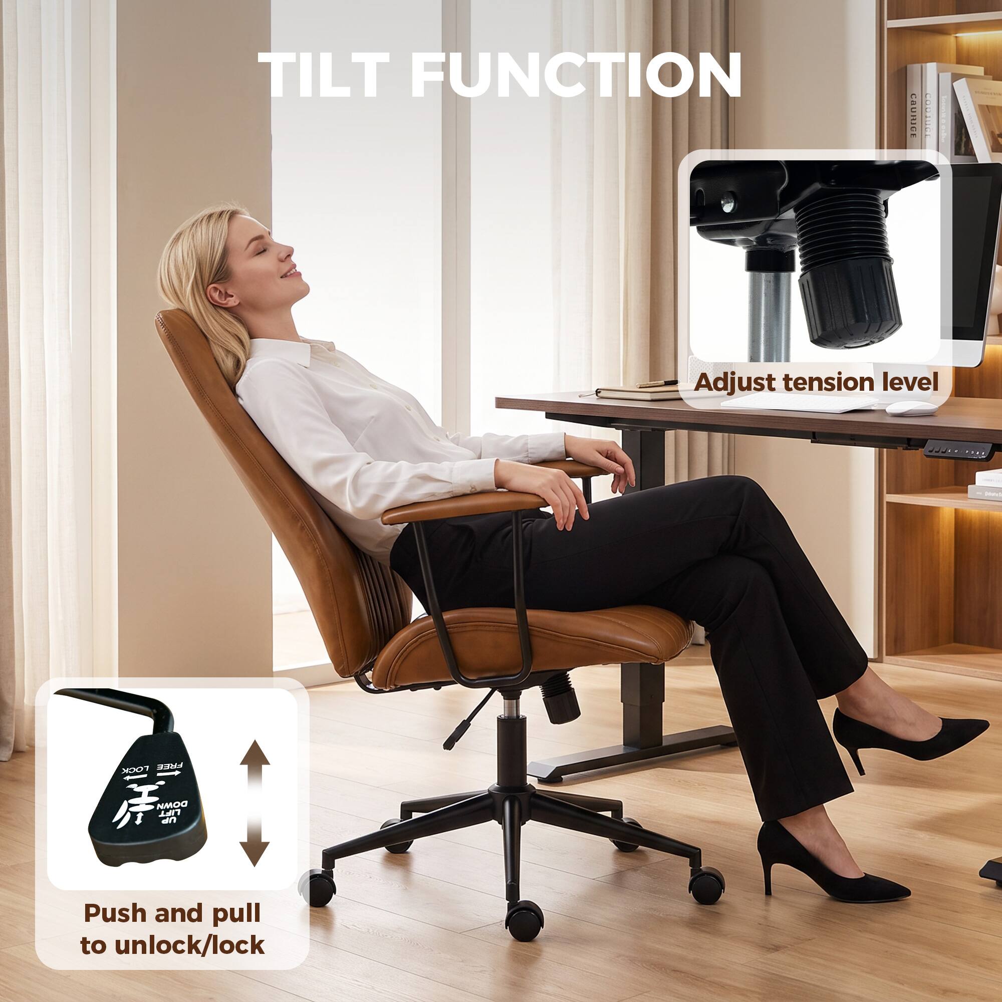TILT FUNCTION

Adjust tension level

Push and pull to unlock/lock