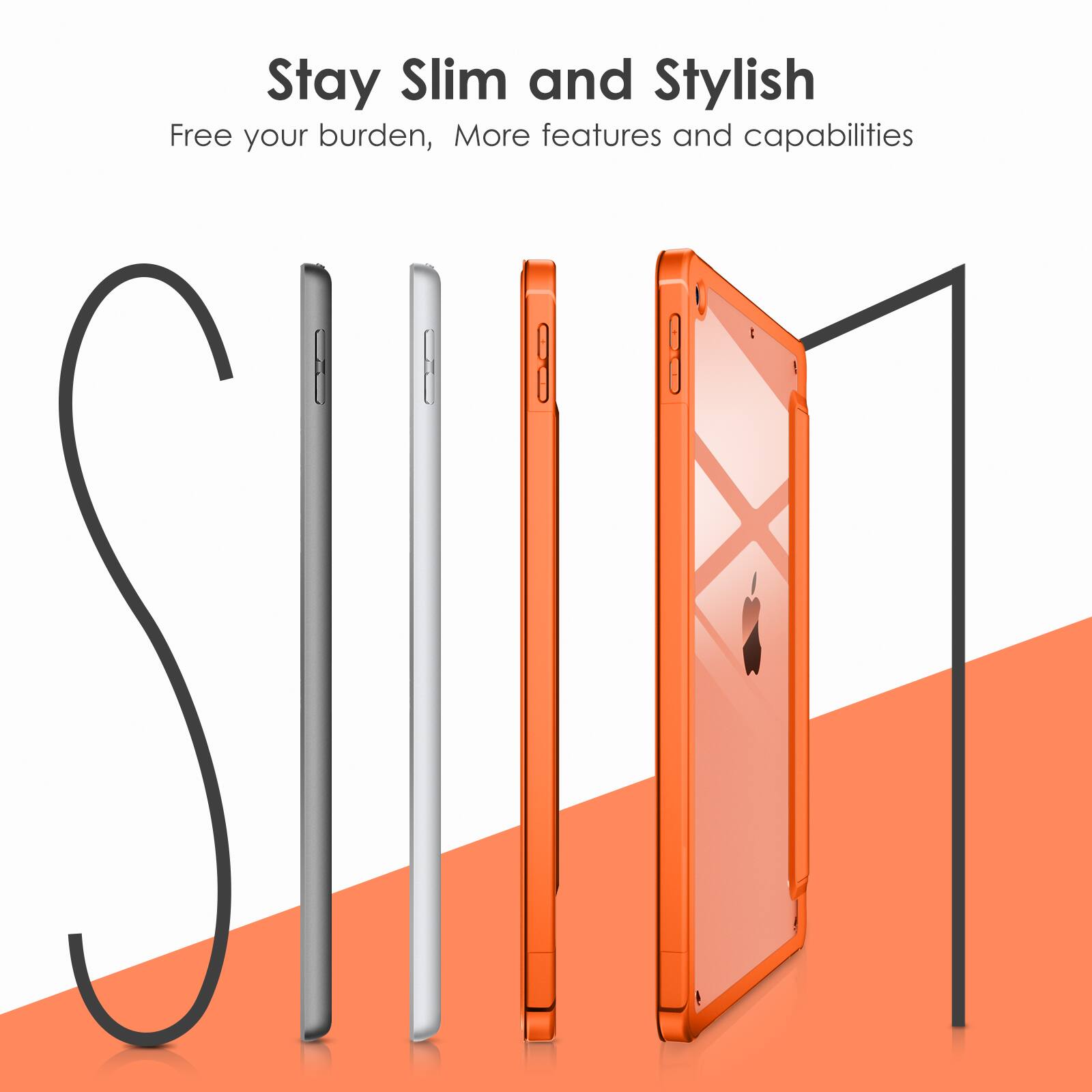 Stay Slim and Stylish  
Free your burden, More features and capabilities