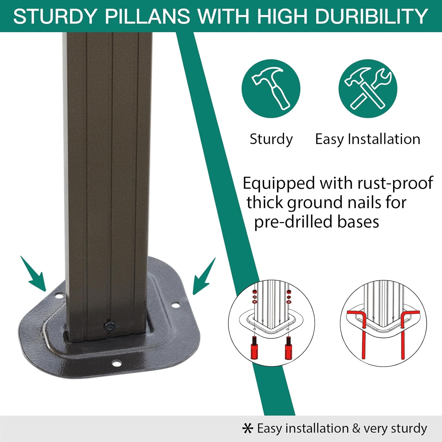 STURDY PILLANS WITH HIGH DURABILITY

- Sturdy
- Easy Installation

Equipped with rust-proof thick ground nails for pre-drilled bases

* Easy installation & very sturdy