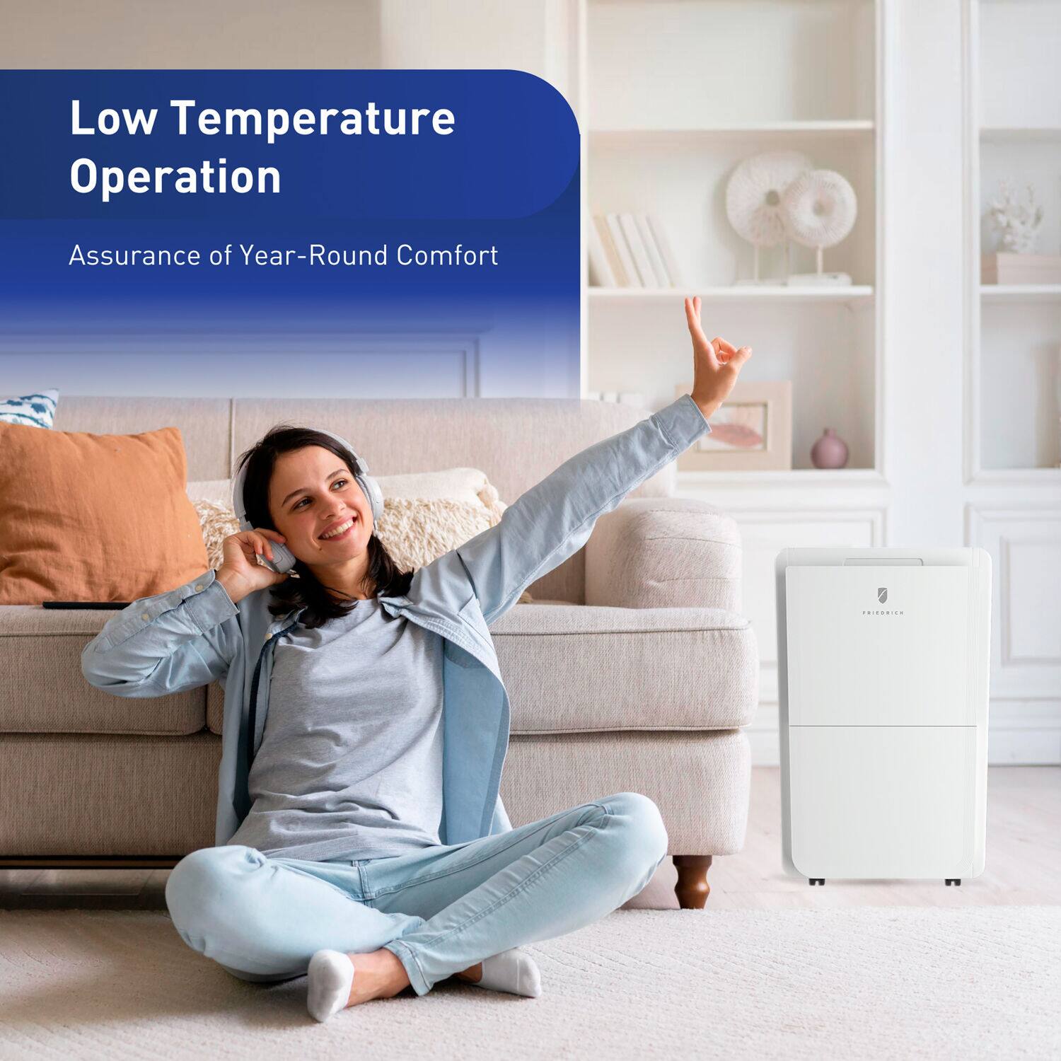 Low Temperature Operation  
Assurance of Year-Round Comfort