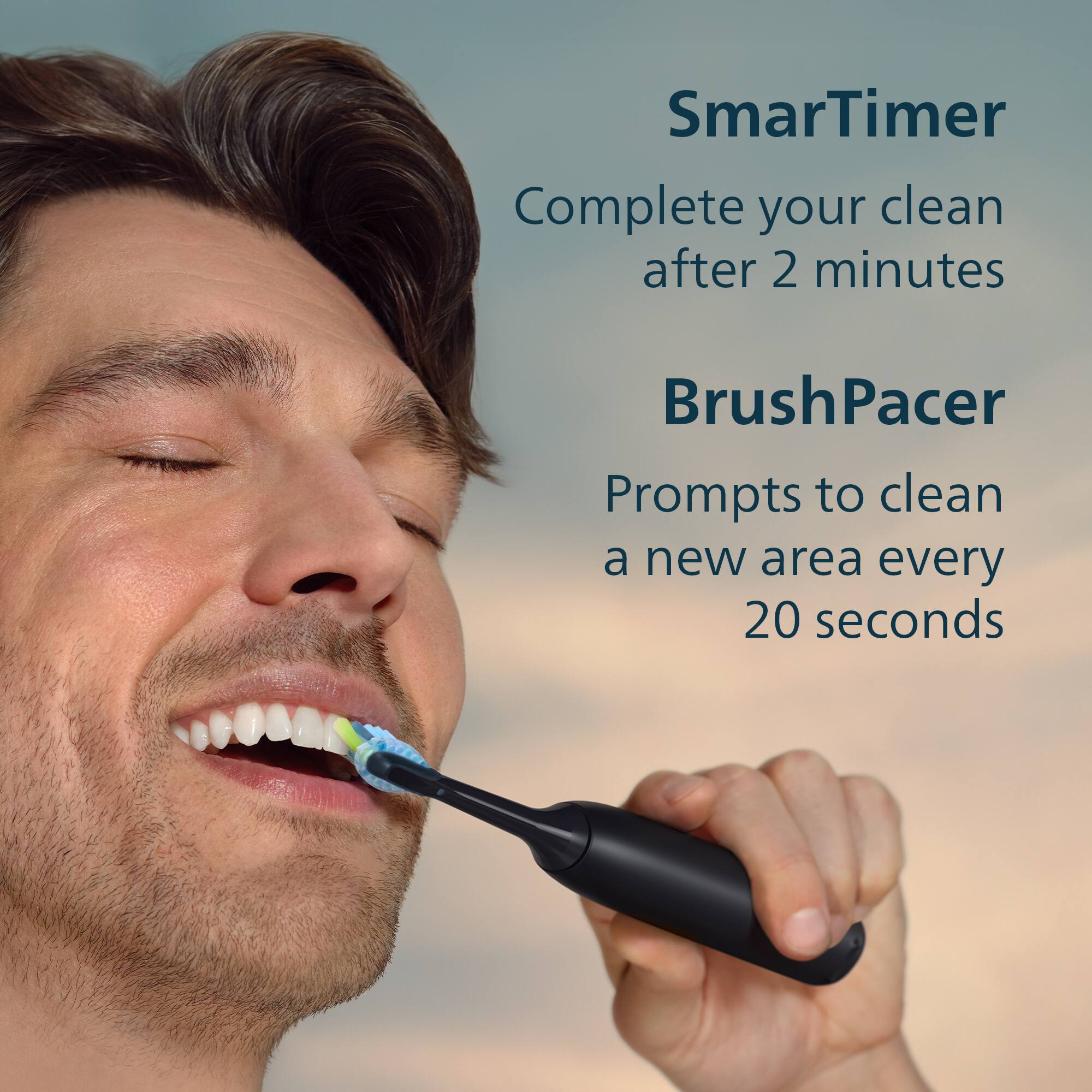 SmarTimer  
Complete your clean after 2 minutes  

BrushPacer  
Prompts to clean a new area every 20 seconds