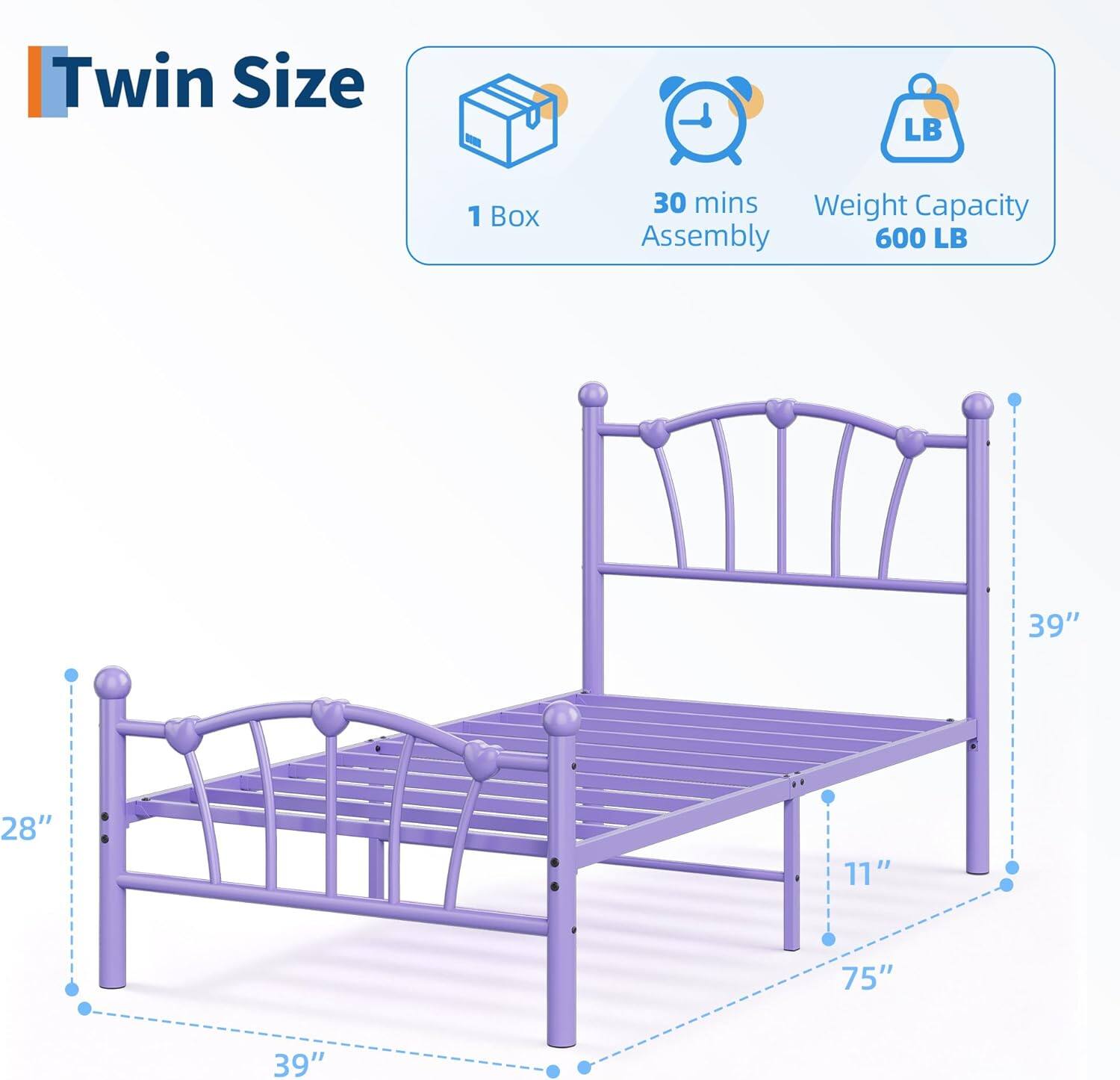 Twin Size  
1 Box  
30 mins Assembly  
Weight Capacity 600 LB  
39" x 28" x 11"  
75"