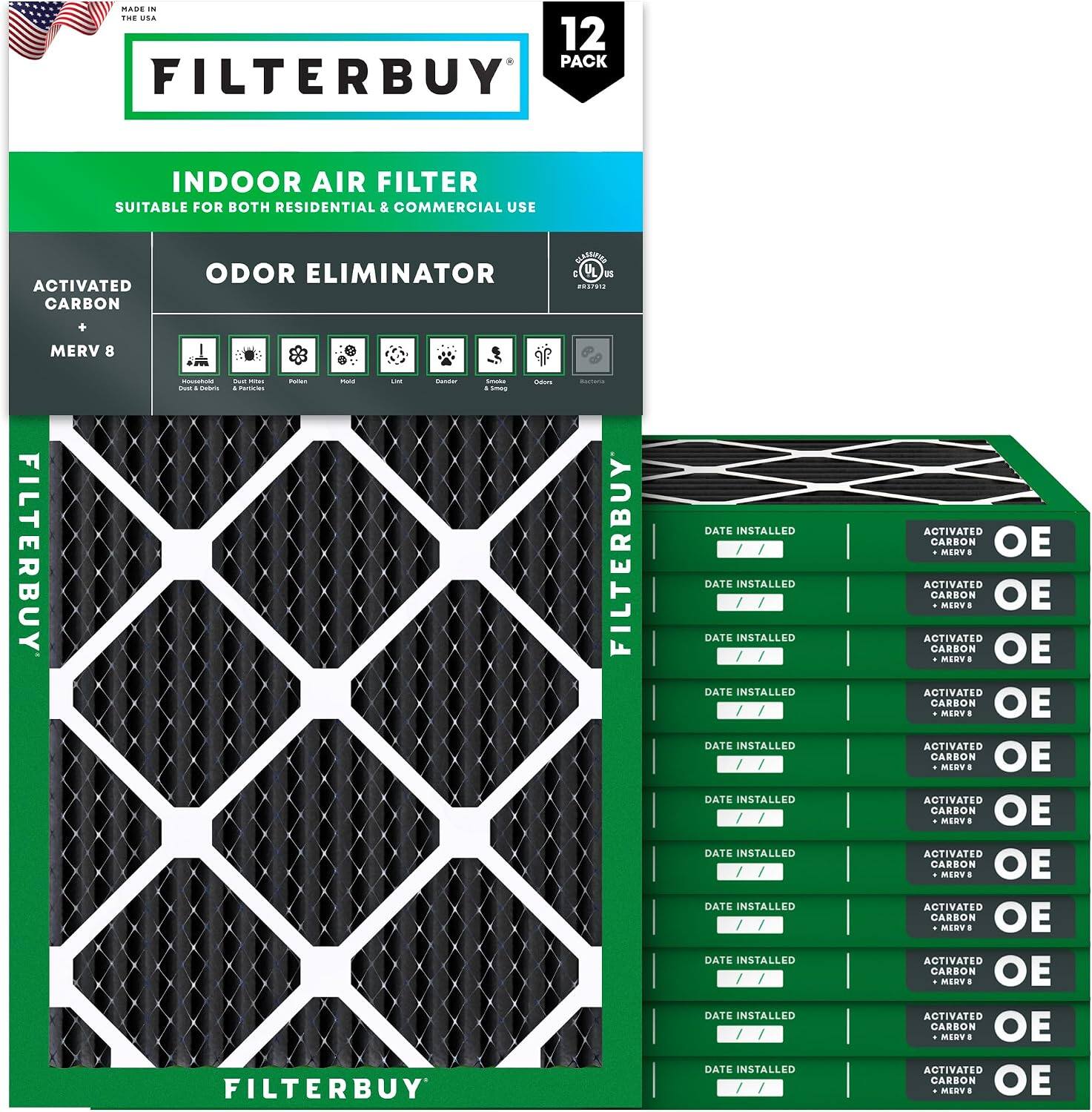 MADE IN THE USA

FILTERBUY

INDOOR AIR FILTER
SUITABLE FOR BOTH RESIDENTIAL & COMMERCIAL USE

ACTIVATED CARBON
+ MERV 8

ODOR ELIMINATOR

12 PACK

FILTERBUY

DATE INSTALLED
ACTIVATED CARBON
OE
MERV 8

DATE INSTALLED
ACTIVATED CARBON
OE
MERV 8

DATE INSTALLED
ACTIVATED CARBON
OE
MERV 8

DATE INSTALLED
ACTIVATED CARBON
OE
MERV 8

DATE INSTALLED
ACTIVATED CARBON
OE
MERV 8

DATE INSTALLED
ACTIVATED CARBON
OE
MERV 8

DATE INSTALLED
ACTIVATED CARBON
OE
MERV 8

DATE INSTALLED
ACTIVATED CARBON
OE
MERV 8

DATE INSTALLED
ACTIVATED CARBON
OE
MERV 8