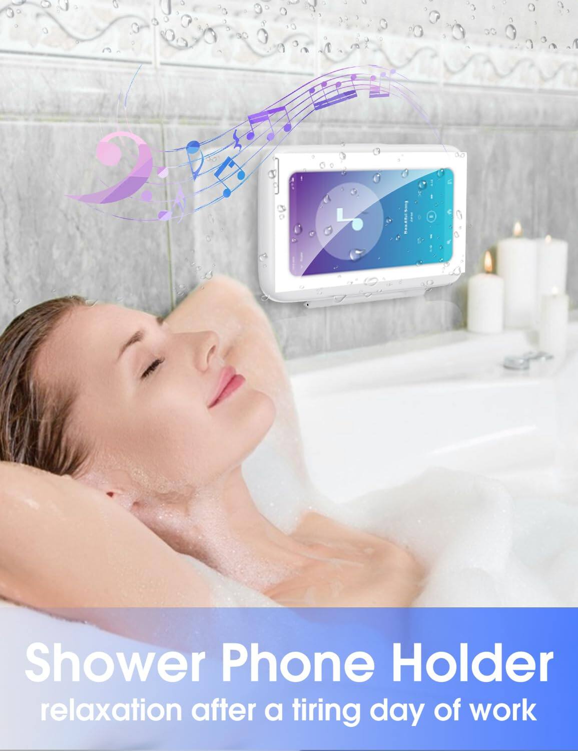 Shower Phone Holder  
relaxation after a tiring day of work