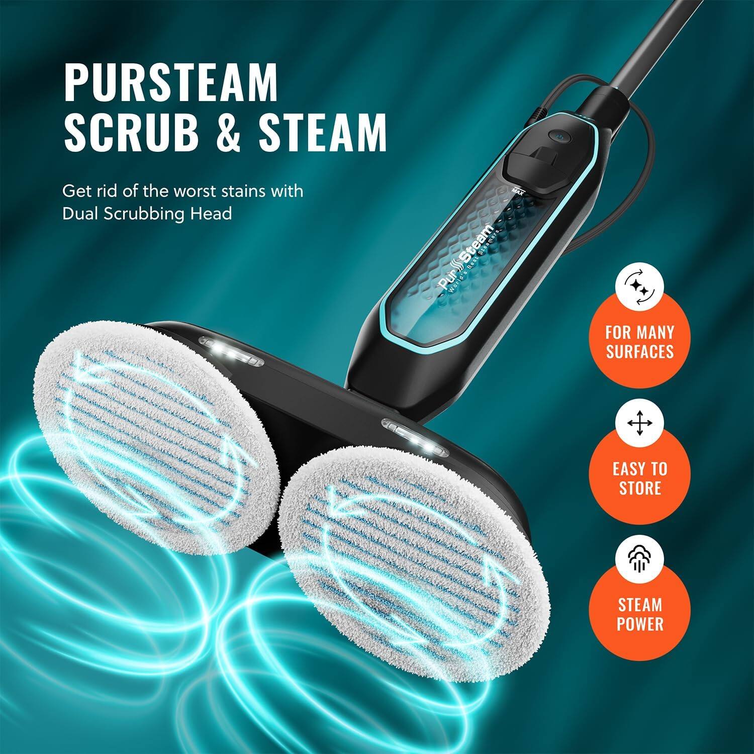 PURSTEAM SCRUB & STEAM Get rid of the worst stains with Dual Scrubbing Head A PurSteam Steam 1 Pur Ward's wer : FOR MANY SURFACES EASY TO STORE STEAM POWER