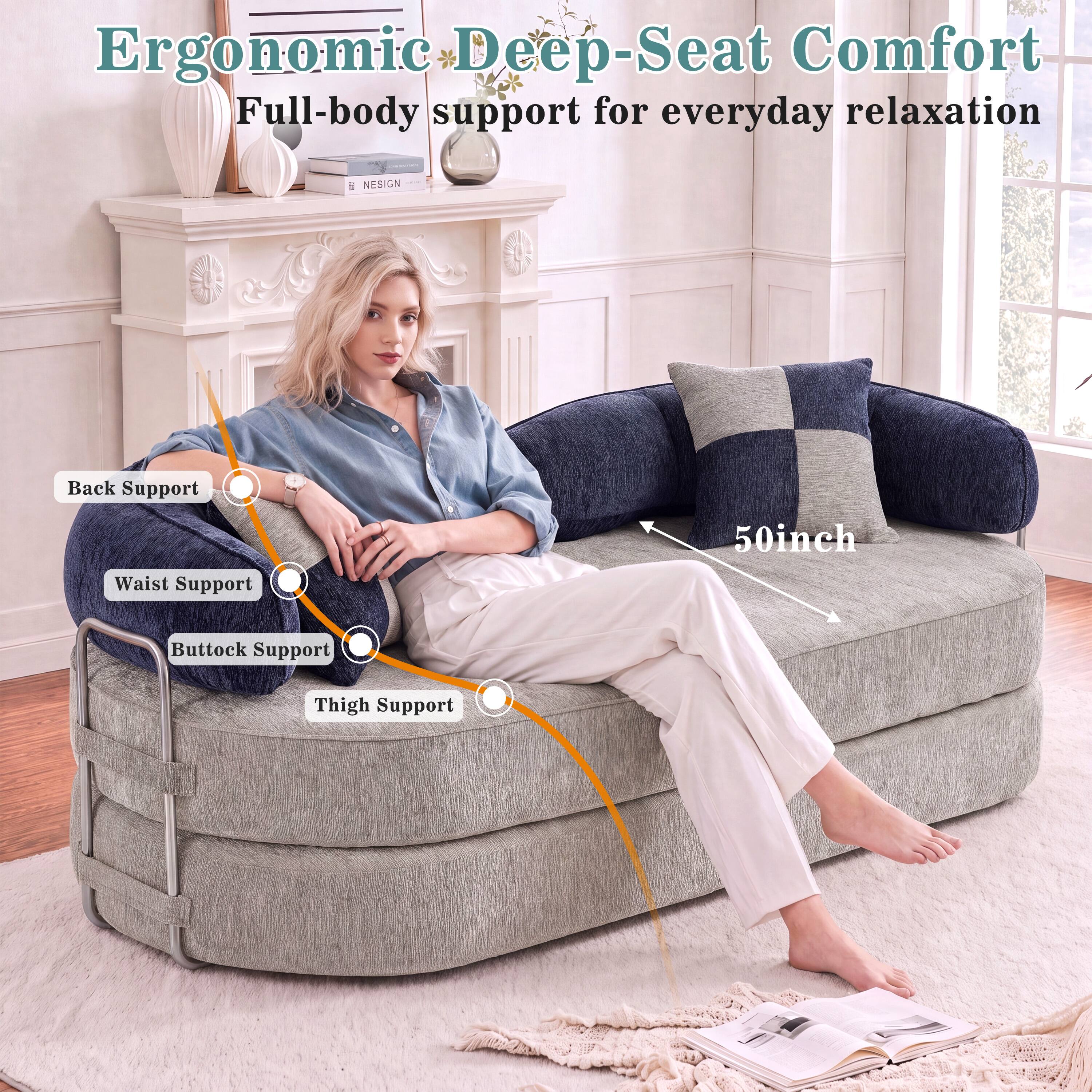 Ergonomic Deep-Seat Comfort  
Full-body support for everyday relaxation  
Back Support  
Waist Support  
Buttock Support  
Thigh Support  
50inch