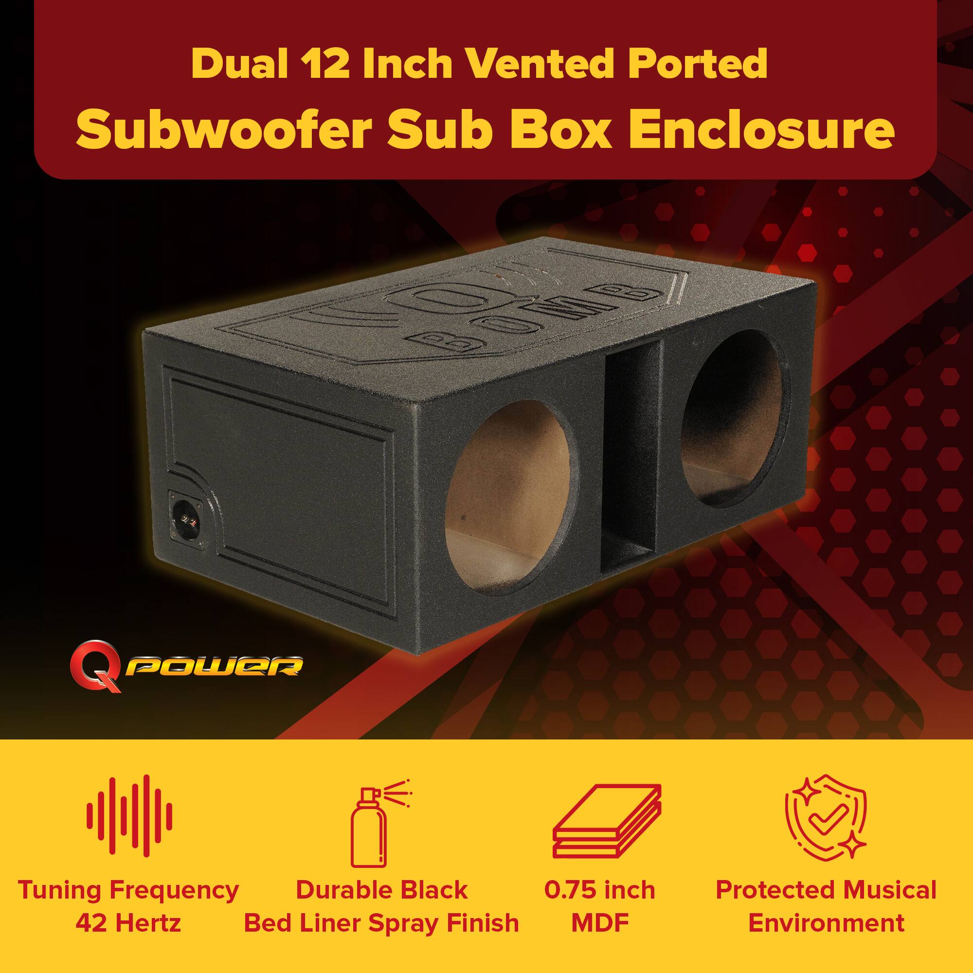 Dual 12 Inch Vented Ported Subwoofer Sub Box Enclosure

- Tuning Frequency: 42 Hertz
- Durable Black Bed Liner Spray Finish
- 0.75 inch MDF
- Protected Musical Environment