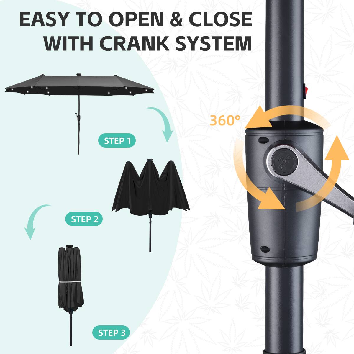 EASY TO OPEN & CLOSE WITH CRANK SYSTEM

360°

STEP 1
STEP 2
STEP 3
