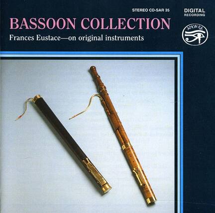 BASSOON COLLECTION
Frances Eustace—on original instruments
STEREO CD-SAR 35
DIGITAL RECORDING
