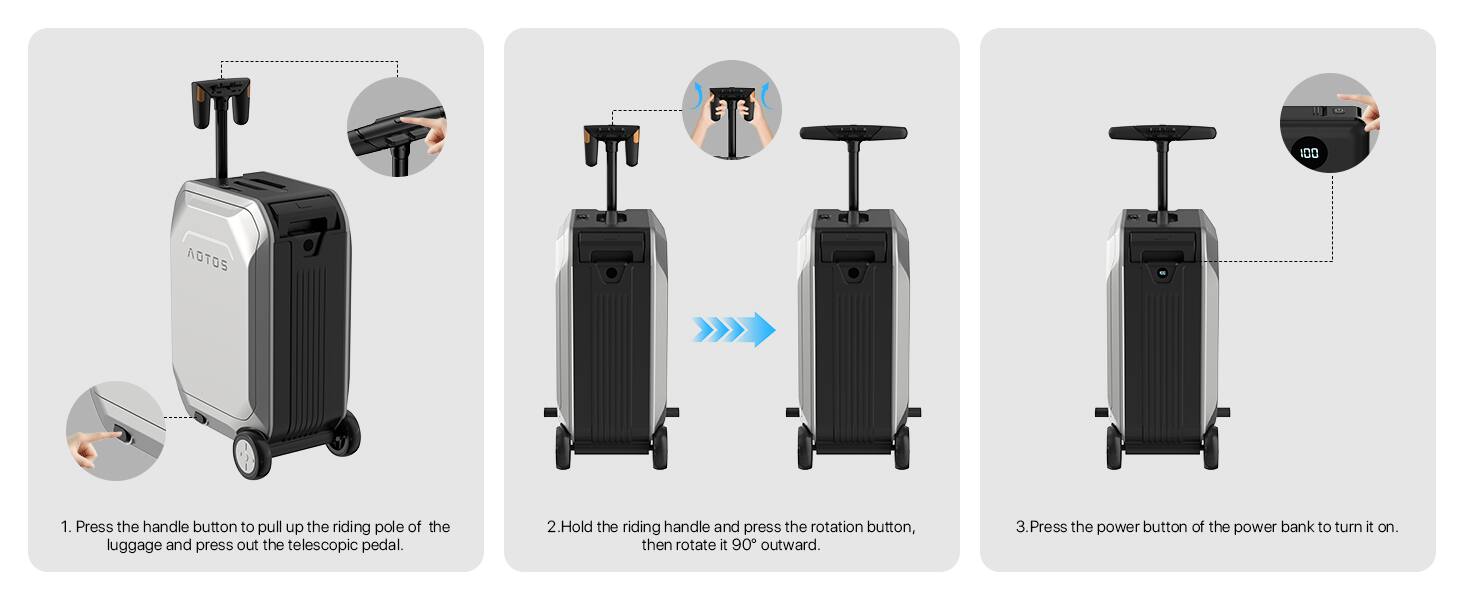 1. Press the handle button to pull up the riding pole of the luggage and press out the telescopic pedal.
2. Hold the riding handle and press the rotation button, then rotate it 90° outward.
3. Press the power button of the power bank to turn it on.