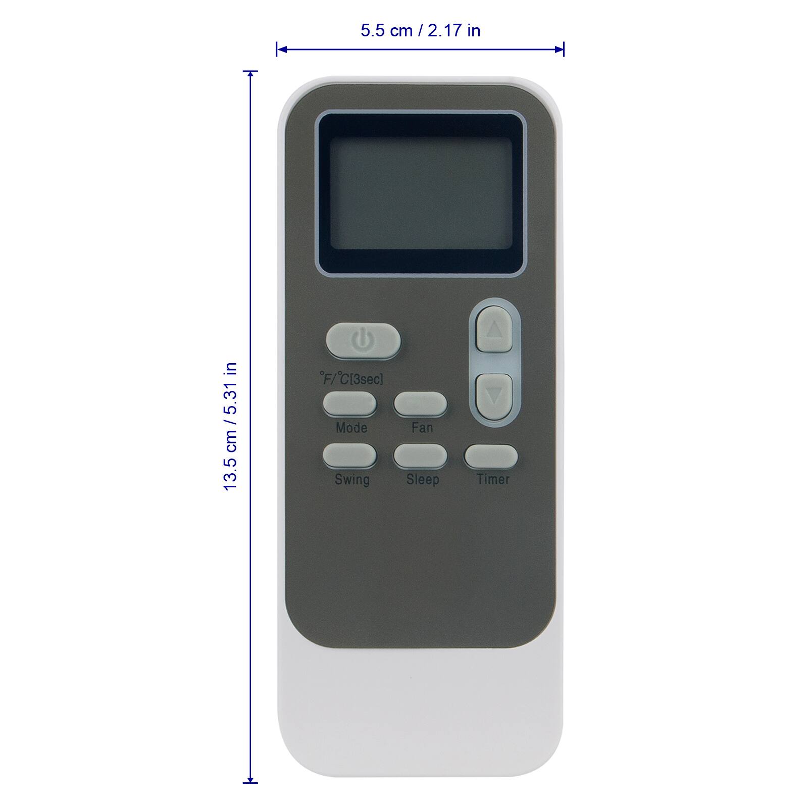 5.5 cm / 2.17 in  
13.5 cm / 5.31 in  
°F/°C [3sec]  
Mode  
Fan  
Swing  
Sleep  
Timer