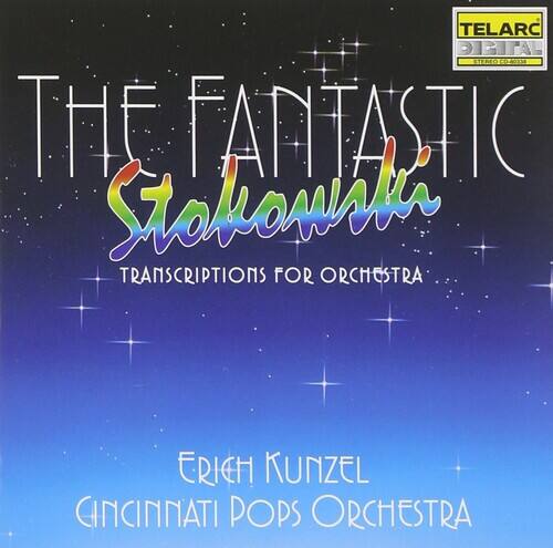 The Fantastic Stokowski  
Transcriptions for Orchestra  

Erich Kunzel  
Cincinnati Pops Orchestra  

TELARC  
TELARC DIGITAL
