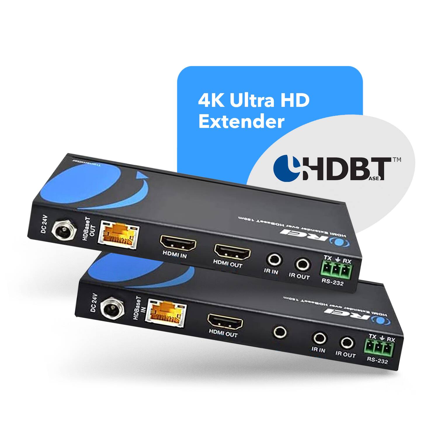 4K Ultra HD Extender
HDB.T ASE
24V DC
HDBaseT IN
HDMI OUT
TX RX
IR IN
IR OUT
RS-232