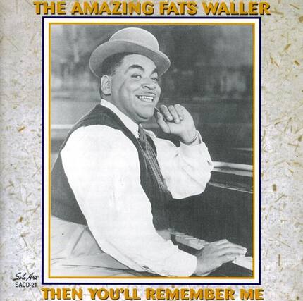 THE AMAZING FATS WALLER
Sole Art SACD-21
THEN YOU'LL REMEMBER ME