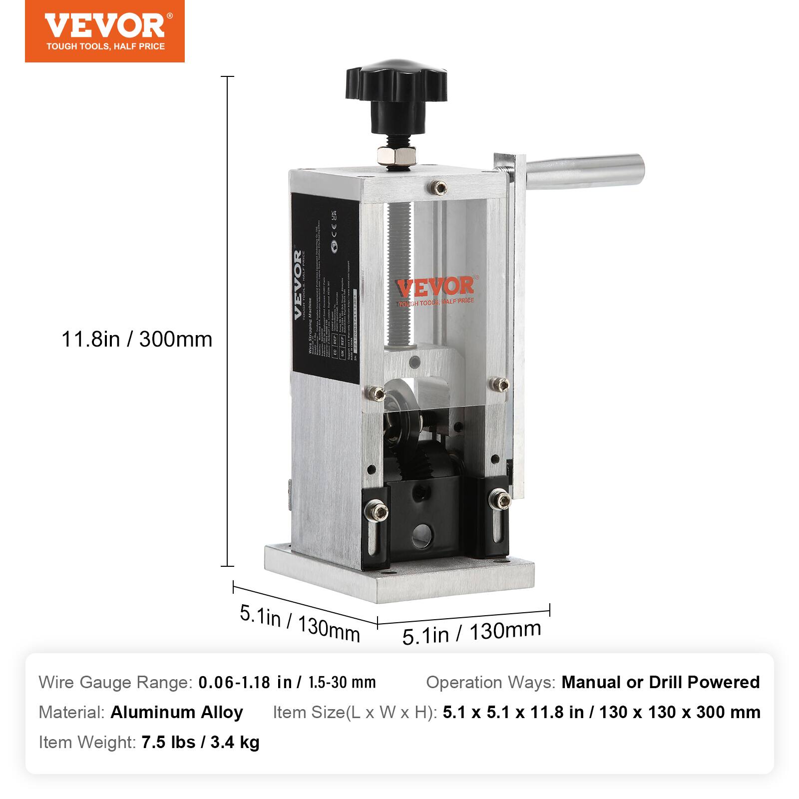 VEVOR TOUGH TOOLS, HALF PRICE

1.8in / 300mm / VEVOR

1 VEVOR TOOL PRICE

TOBH TOO 5. 1in / 130mm

Wire Gauge Range: 0.06-1.18 in / 1.5-30 mm

Operation Ways: Manual or Drill Powered

Material: Aluminum Alloy

Item Size(L x W x H): 5.1 x 5.1 x 11.8 in / 130 x 130 x 300 mm

Item Weight: 7.5 lbs / 3.4 kg