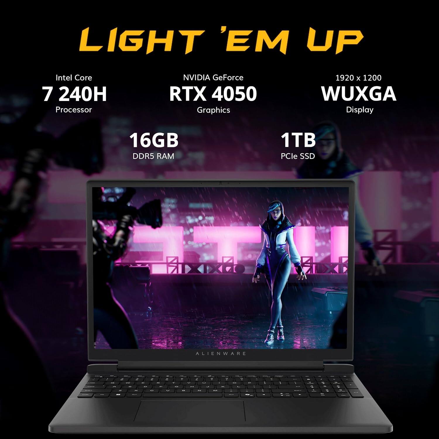 LIGHT 'EM UP  
Intel Core 7 240H Processor  
NVIDIA GeForce RTX 4050 Graphics  
1920 x 1200 WUXGA Display  
16GB DDR5 RAM  
1TB PCIe SSD  
ALIENWARE