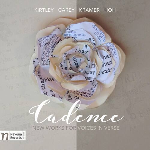 KIRTLEY CAREY KRAMER HOH

Cadence

NEW WORKS FOR VOICES IN VERSE

Navona Records