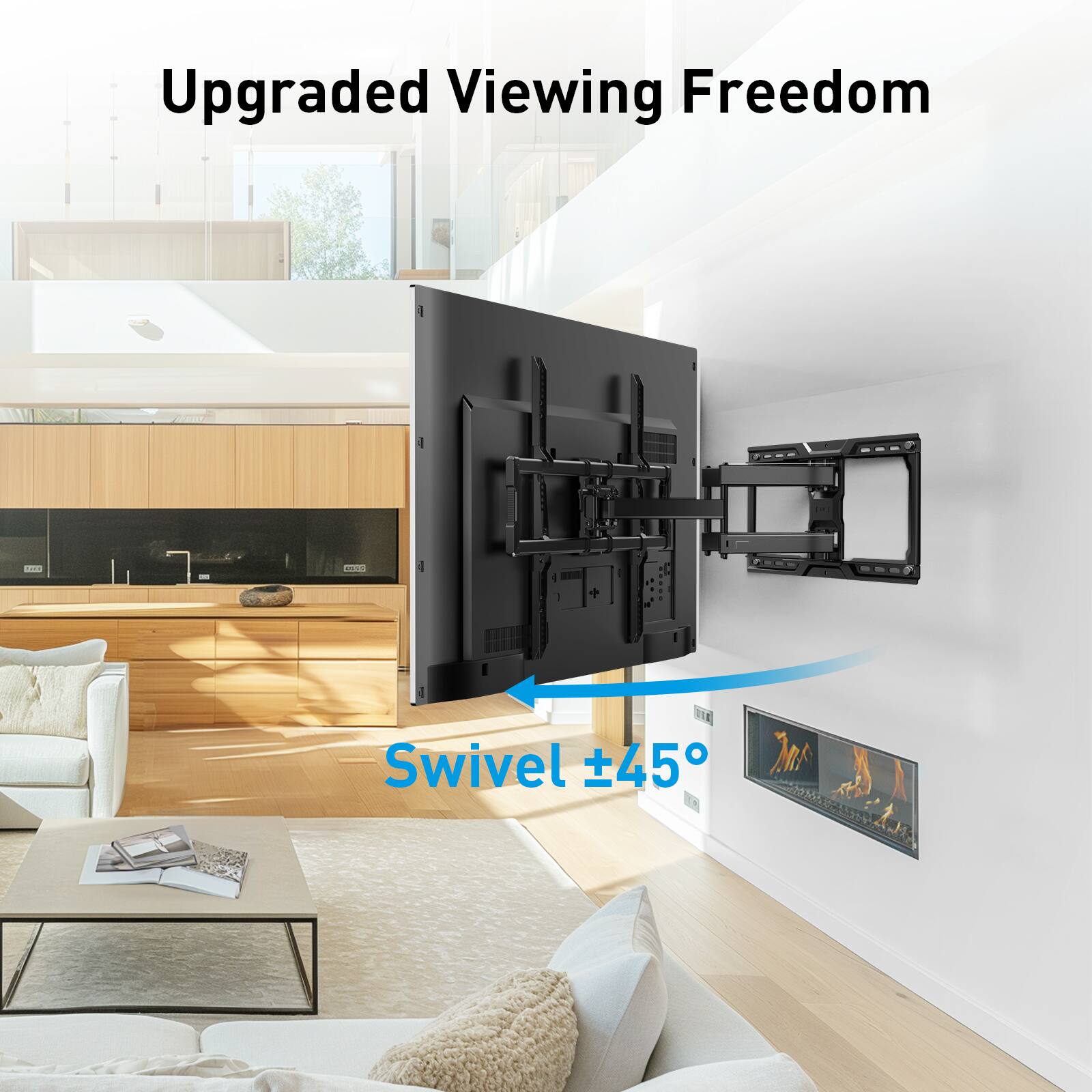 Upgraded Viewing Freedom  
Swivel ±45°