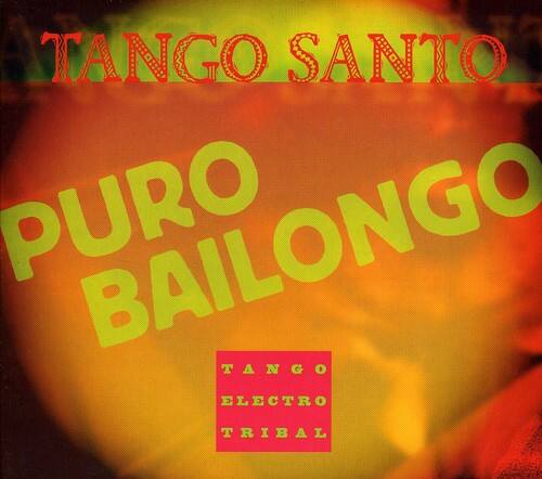 TANGO SANTO  
PURO BAILONGO  
TANGO ELECTRO TRIBAL