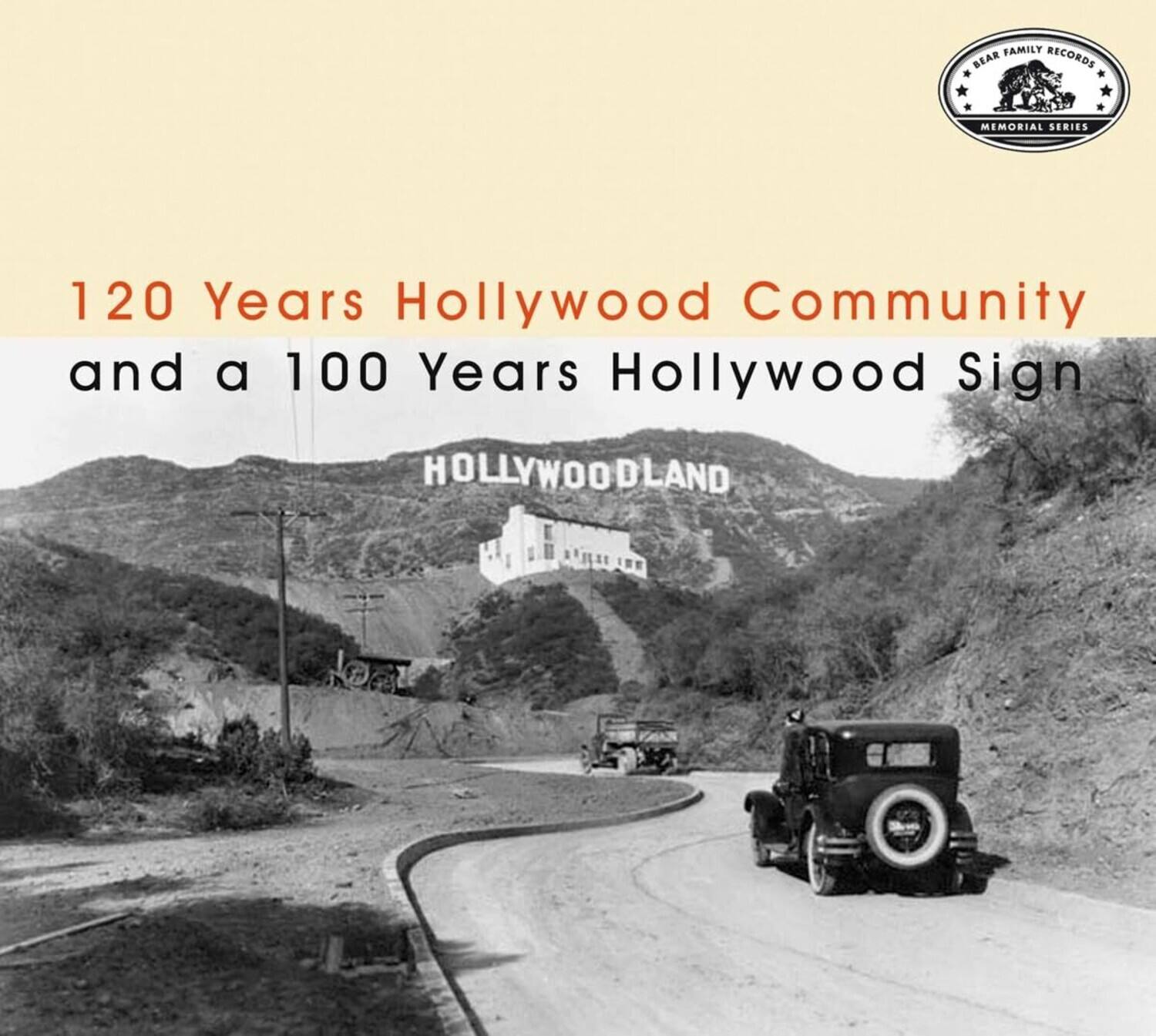 120 Years Hollywood Community  
and a 100 Years Hollywood Sign  

HOLLYWOODLAND  

BEAR FAMILY RECORDS  
MEMORIAL SERIES