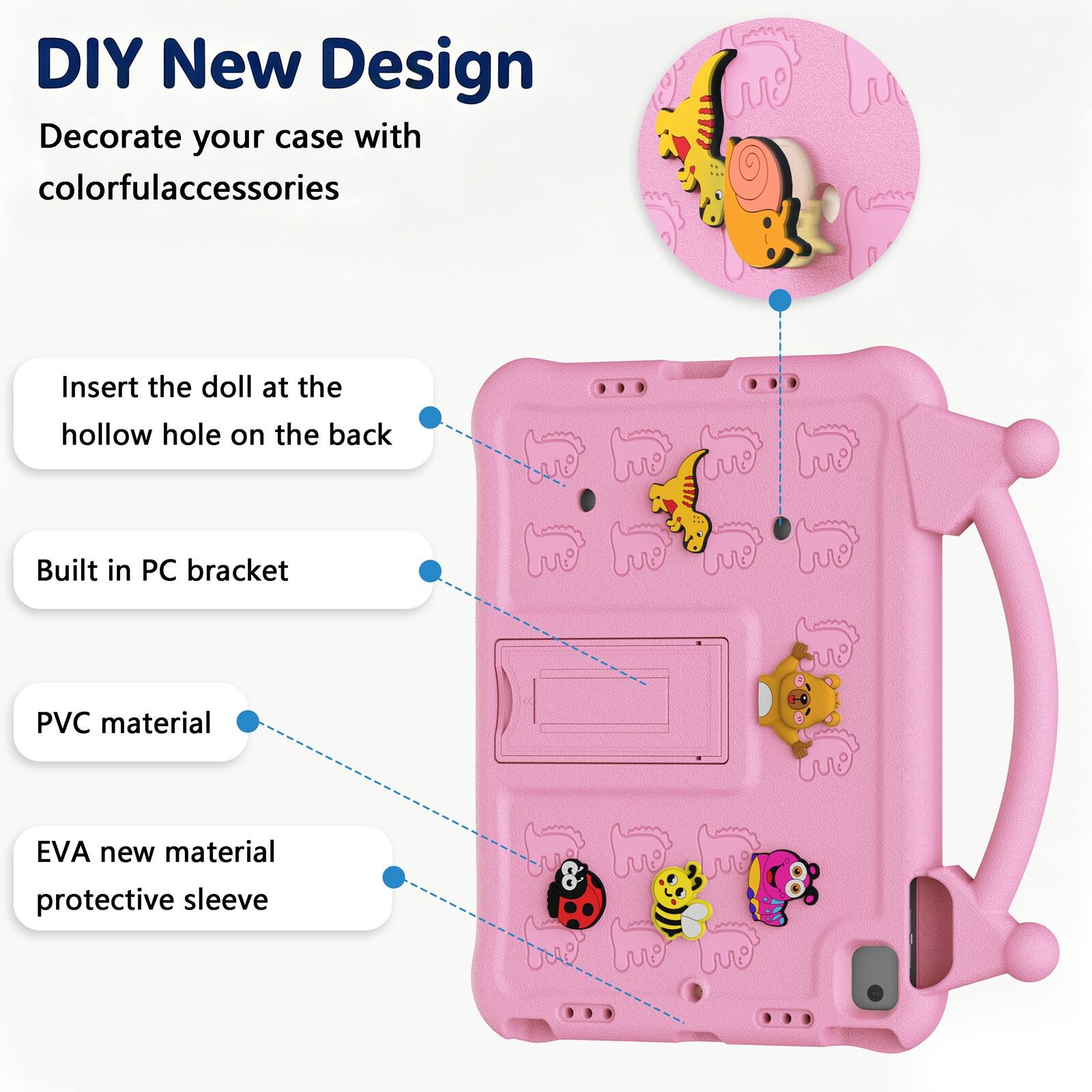 DIY New Design  
Decorate your case with colorful accessories  

Insert the doll at the hollow hole on the back  

Built in PC bracket  

PVC material  

EVA new material protective sleeve