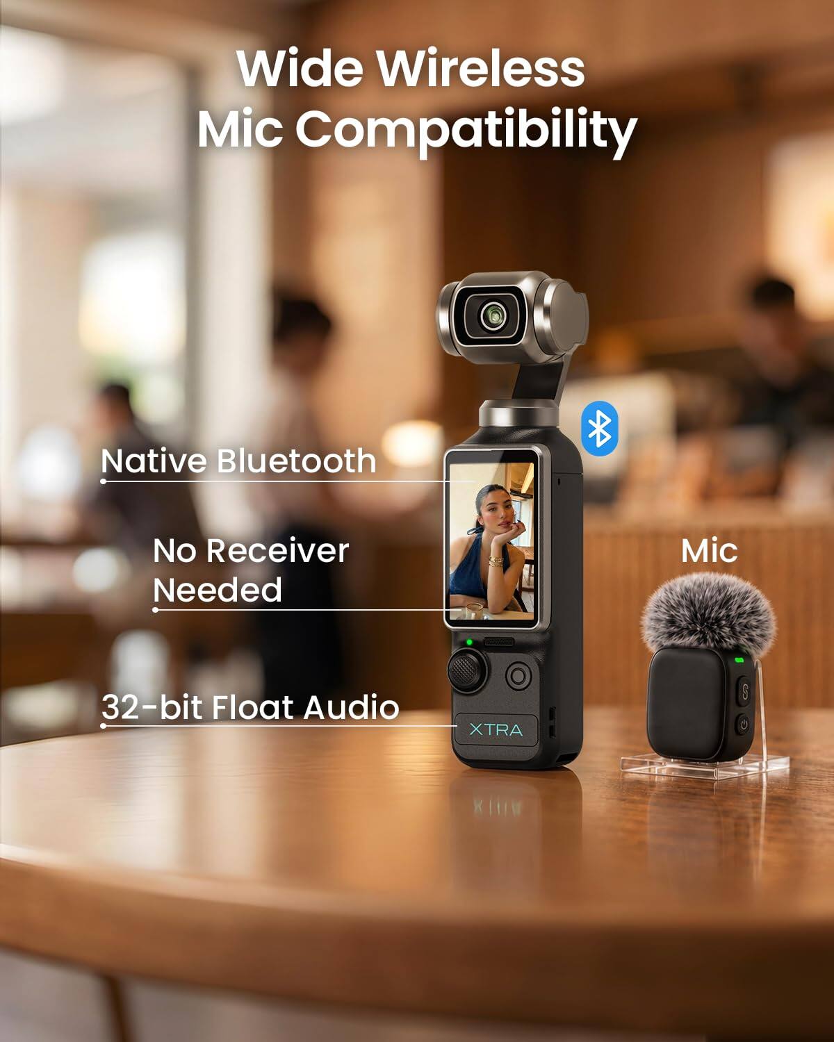 Wide Wireless Mic Compatibility  
Native Bluetooth  
No Receiver Needed  
32-bit Float Audio  
XTRA