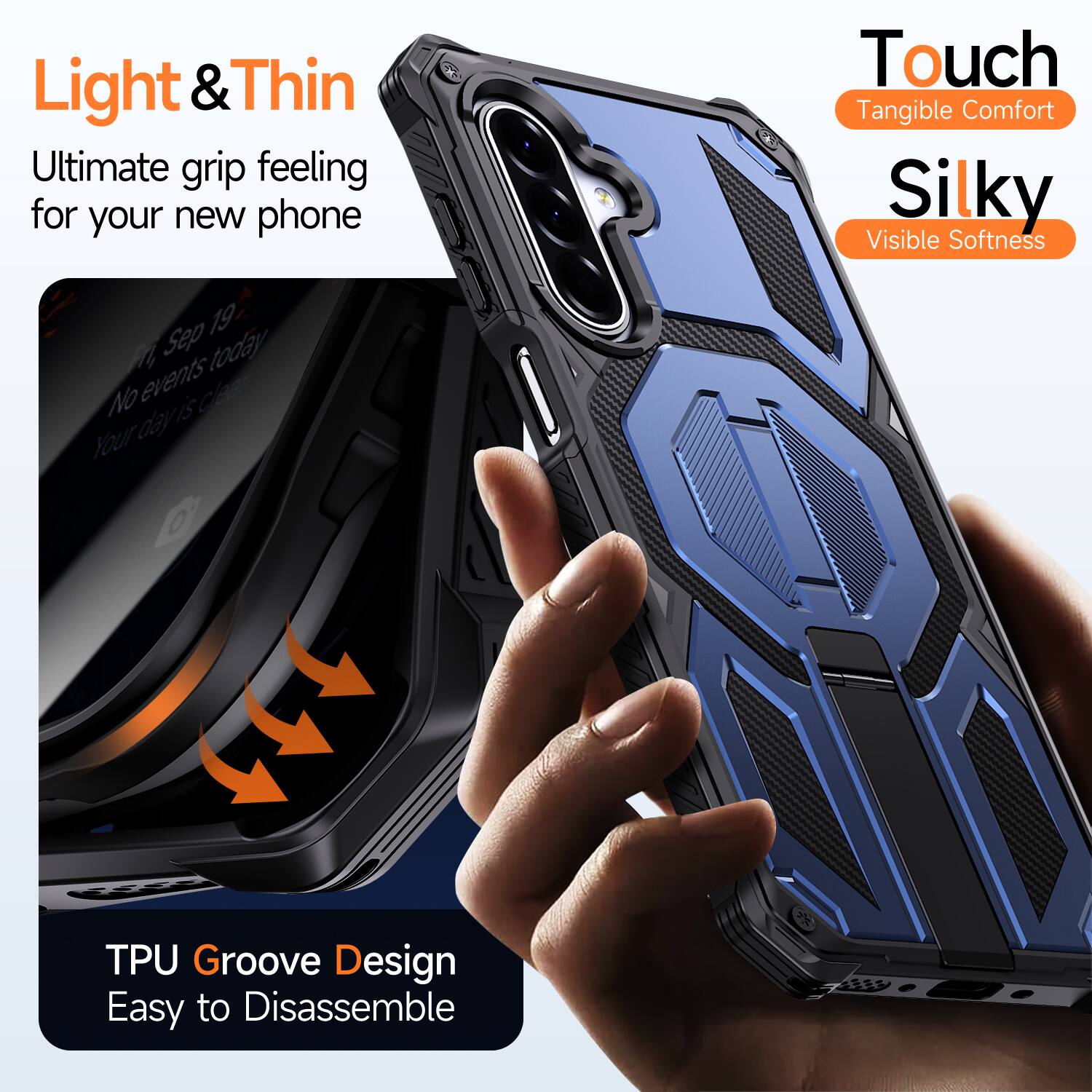 Light & Thin  
Ultimate grip feeling for your new phone  

Touch  
Tangible Comfort  

Silky  
Visible Softness  

TPU Groove Design  
Easy to Disassemble