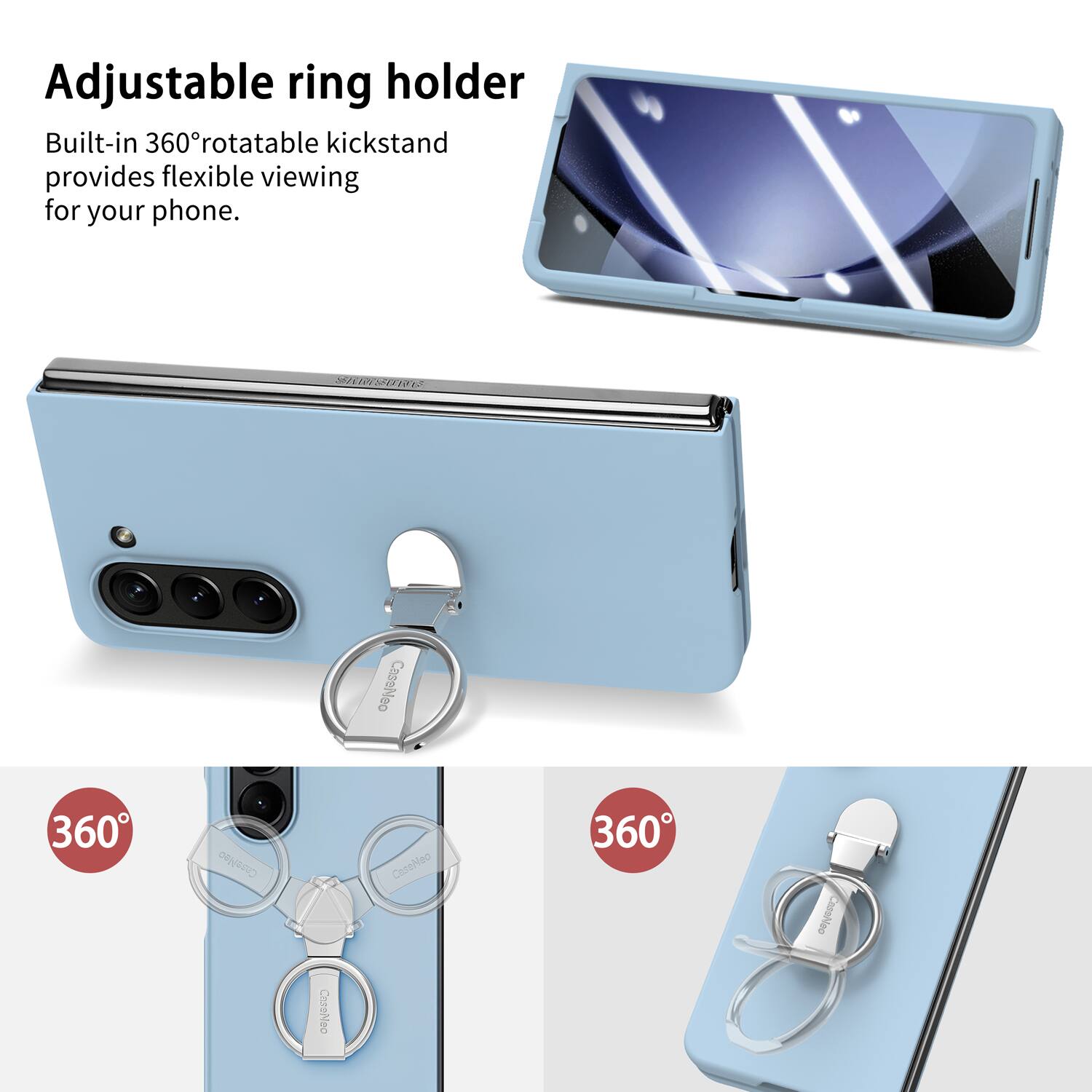 Adjustable ring holder  
Built-in 360° rotatable kickstand provides flexible viewing for your phone.  

MISUNO  
CasoNoo  
360  
CersNeo  
CessNeo  
360  
Casshleo  
CeneNeo