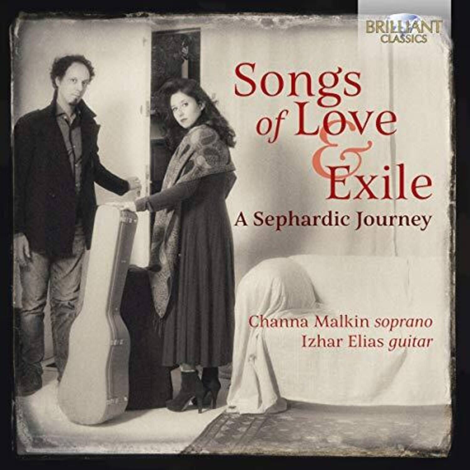 BRILLIANT CLASSICS

Songs of Love & Exile  
A Sephardic Journey

Channa Malkin soprano  
Izhar Elias guitar