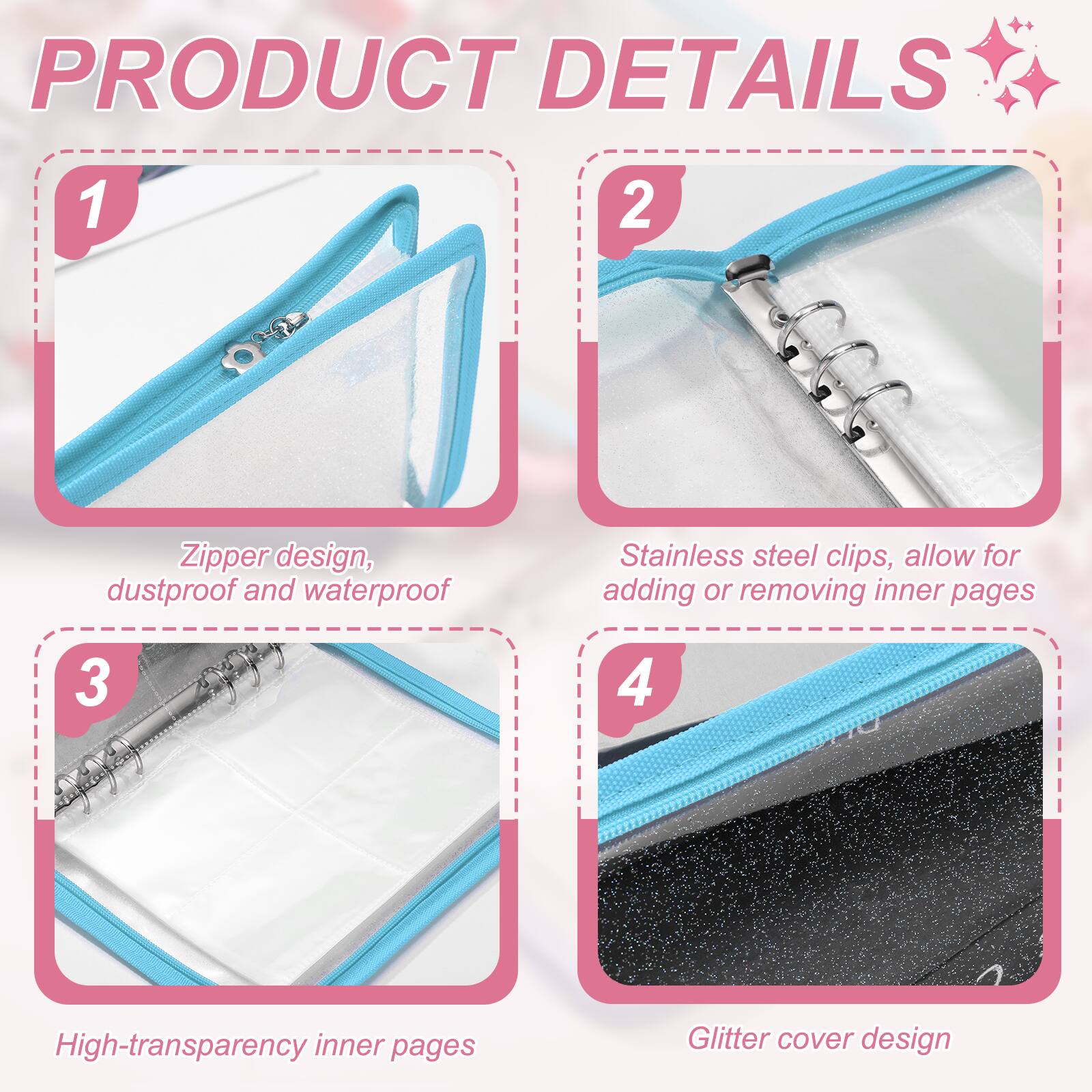 PRODUCT DETAILS

1. Zipper design, dustproof and waterproof
2. Stainless steel clips, allow for adding or removing inner pages
3. High-transparency inner pages
4. Glitter cover design