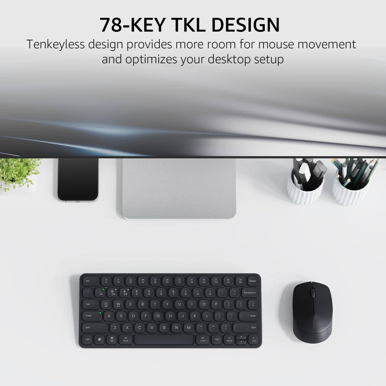 78-KEY TKL DESIGN

Tenkeyless design provides more room for mouse movement and optimizes your desktop setup