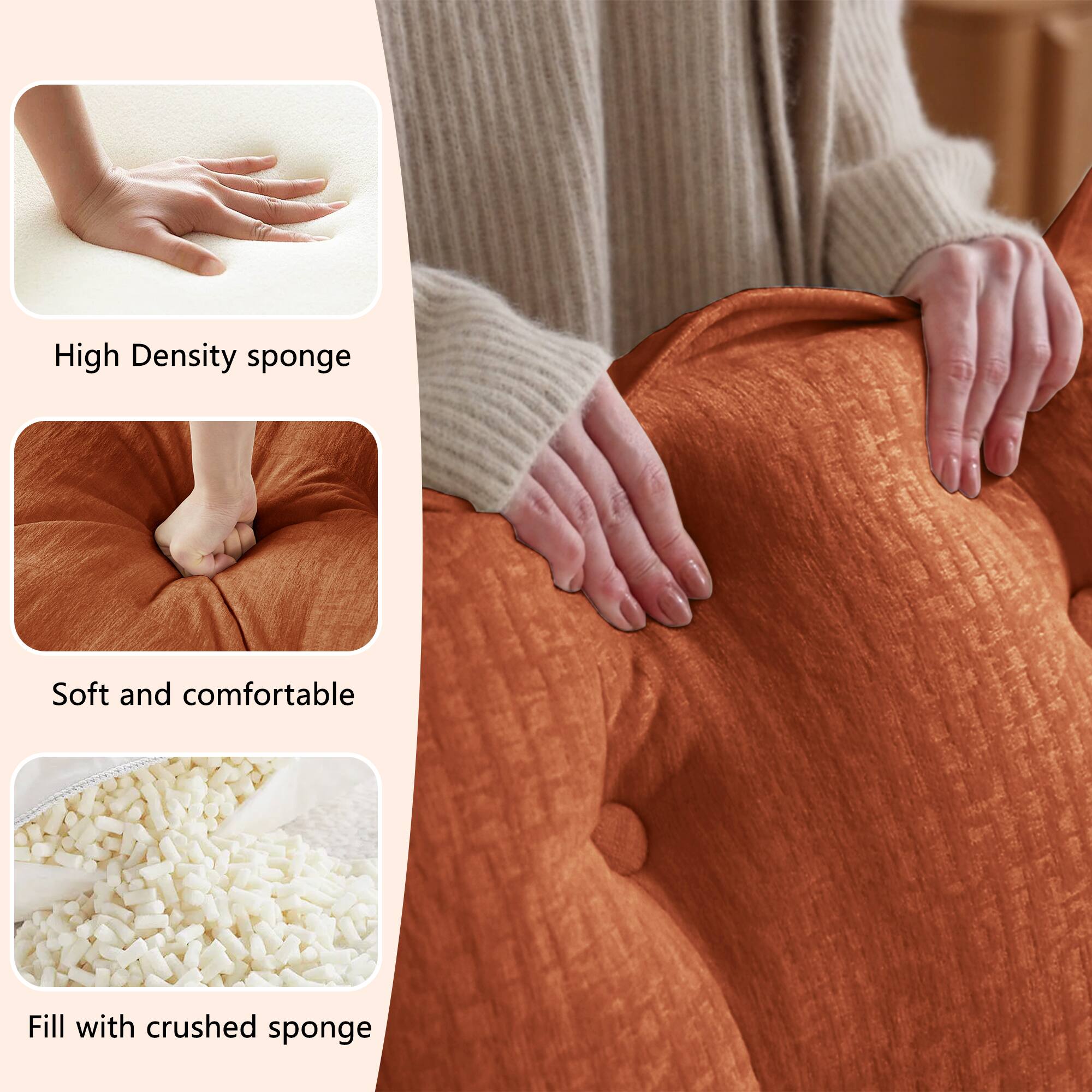 High Density sponge  
Soft and comfortable  
Fill with crushed sponge