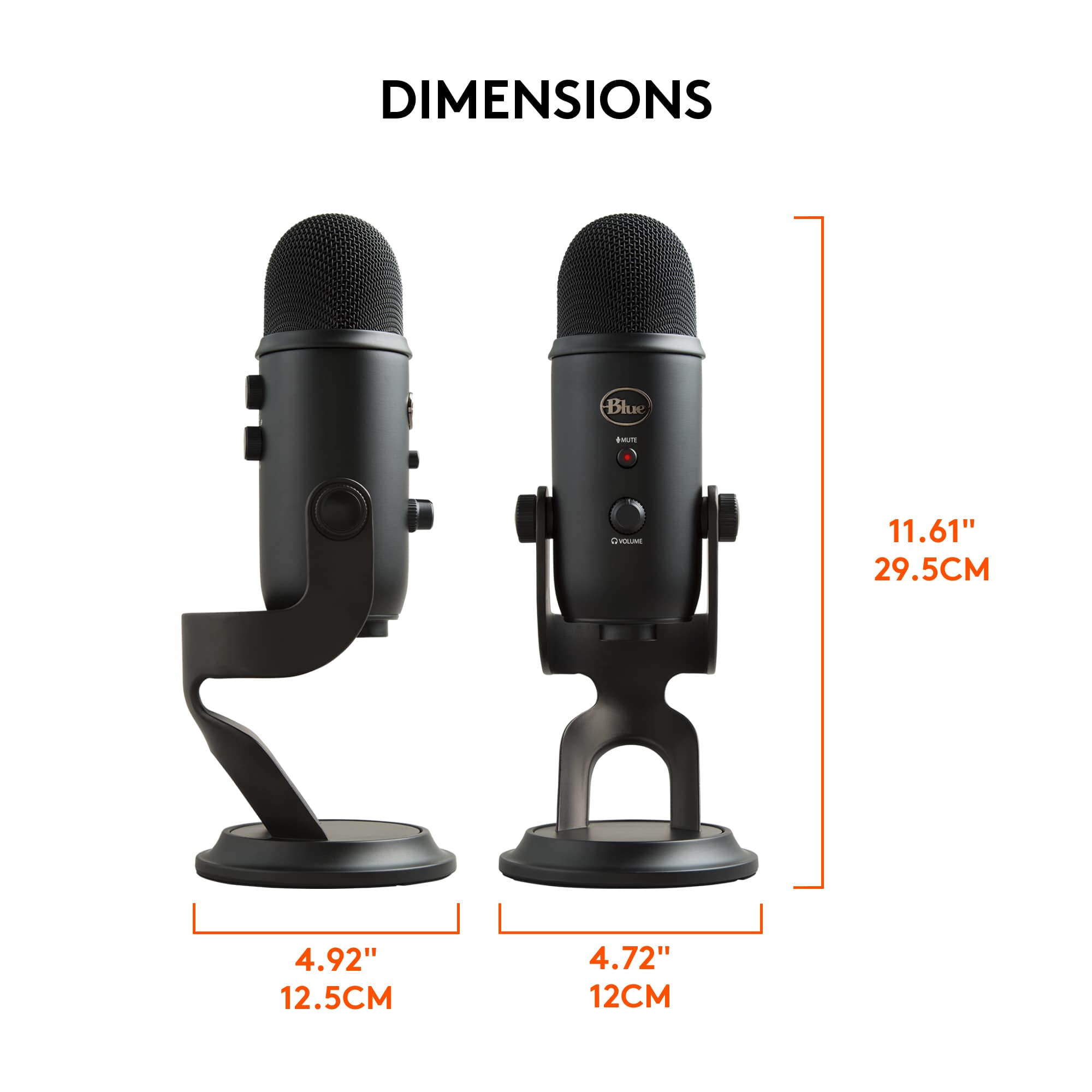 DIMENSIONS: Blue Yeti microphone measures 11.61 inches (29.5 cm) in length and 4.92 inches (12.5 cm) in width. The microphone also has a height of 4.72 inches (12 cm).
