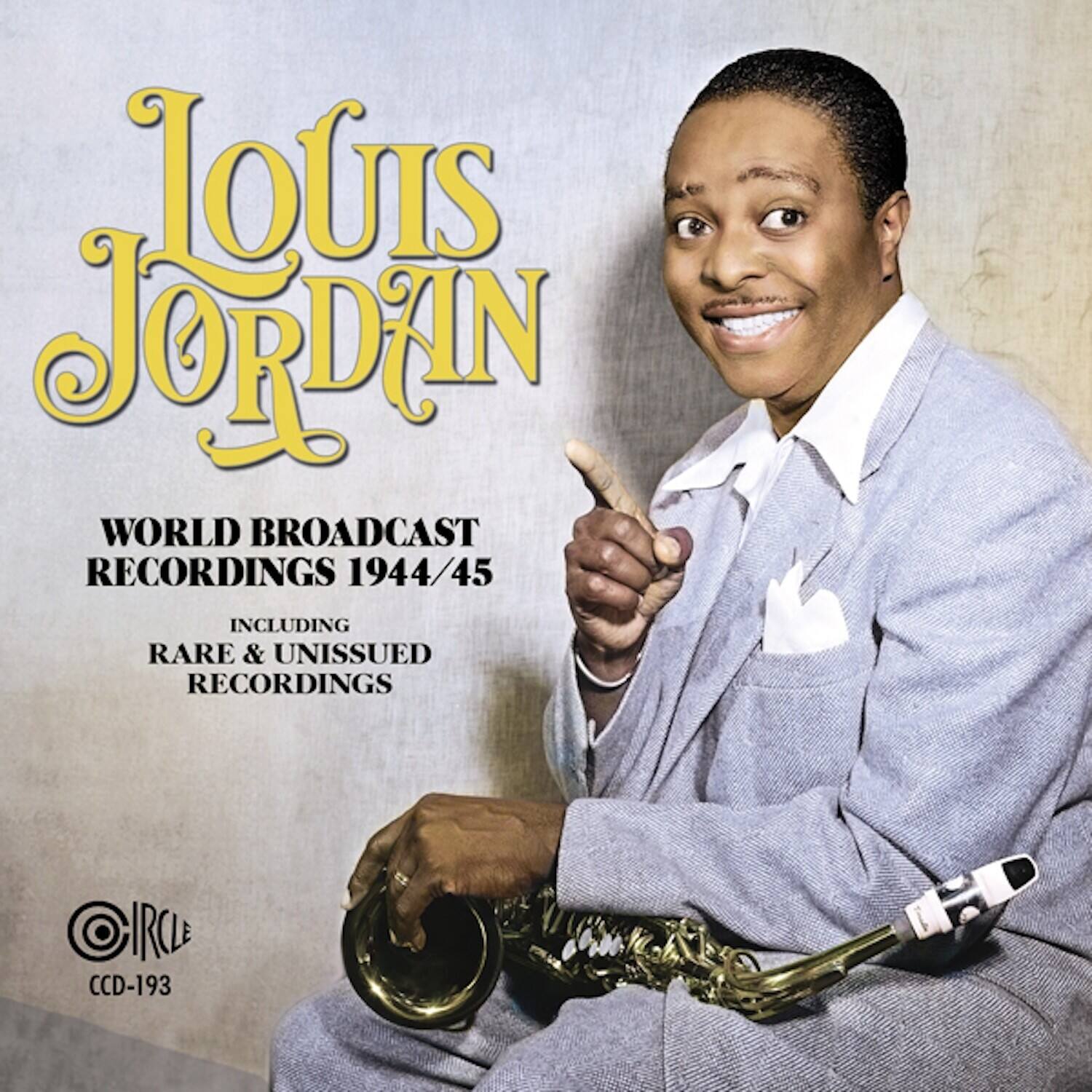 Louis Jordan  
WORLD BROADCAST RECORDINGS 1944/45  
INCLUDING RARE & UNISSUED RECORDINGS  
RCLE CCD-193