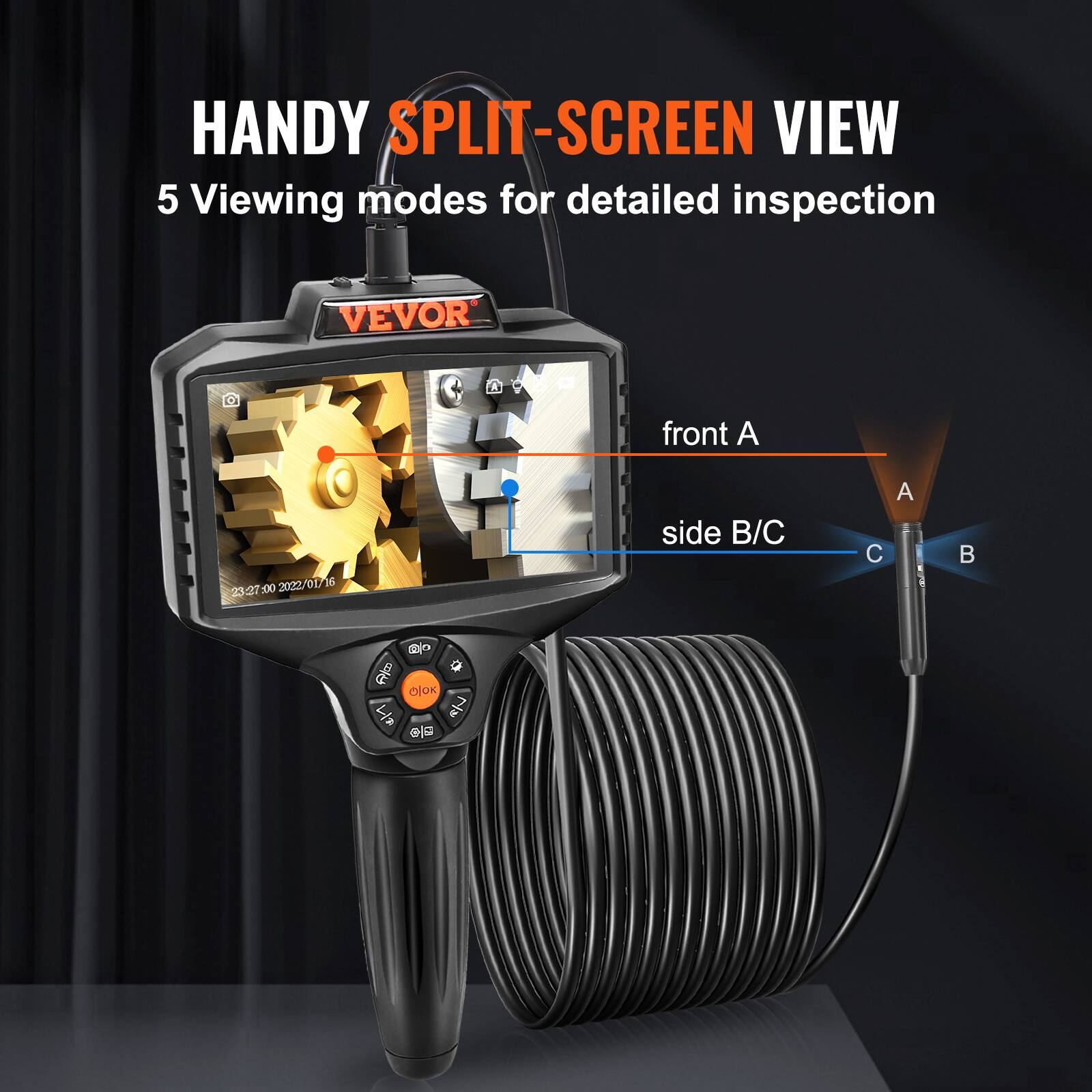 HANDY SPLIT-SCREEN VIEW  
5 Viewing modes for detailed inspection  
VEVOR  
front A  
side B/C  
23:27:00 2022/01/16