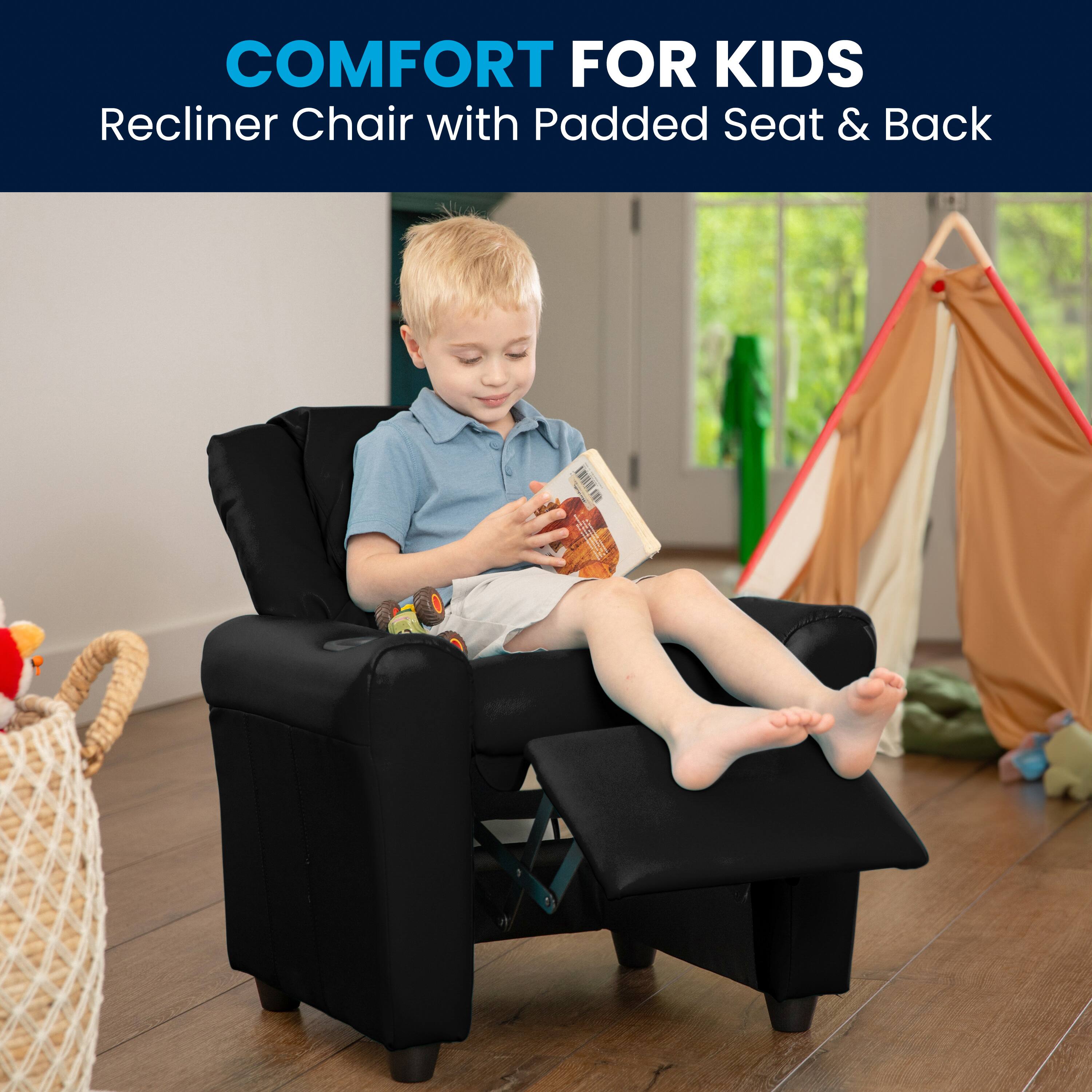 COMFORT FOR KIDS  
Recliner Chair with Padded Seat & Back