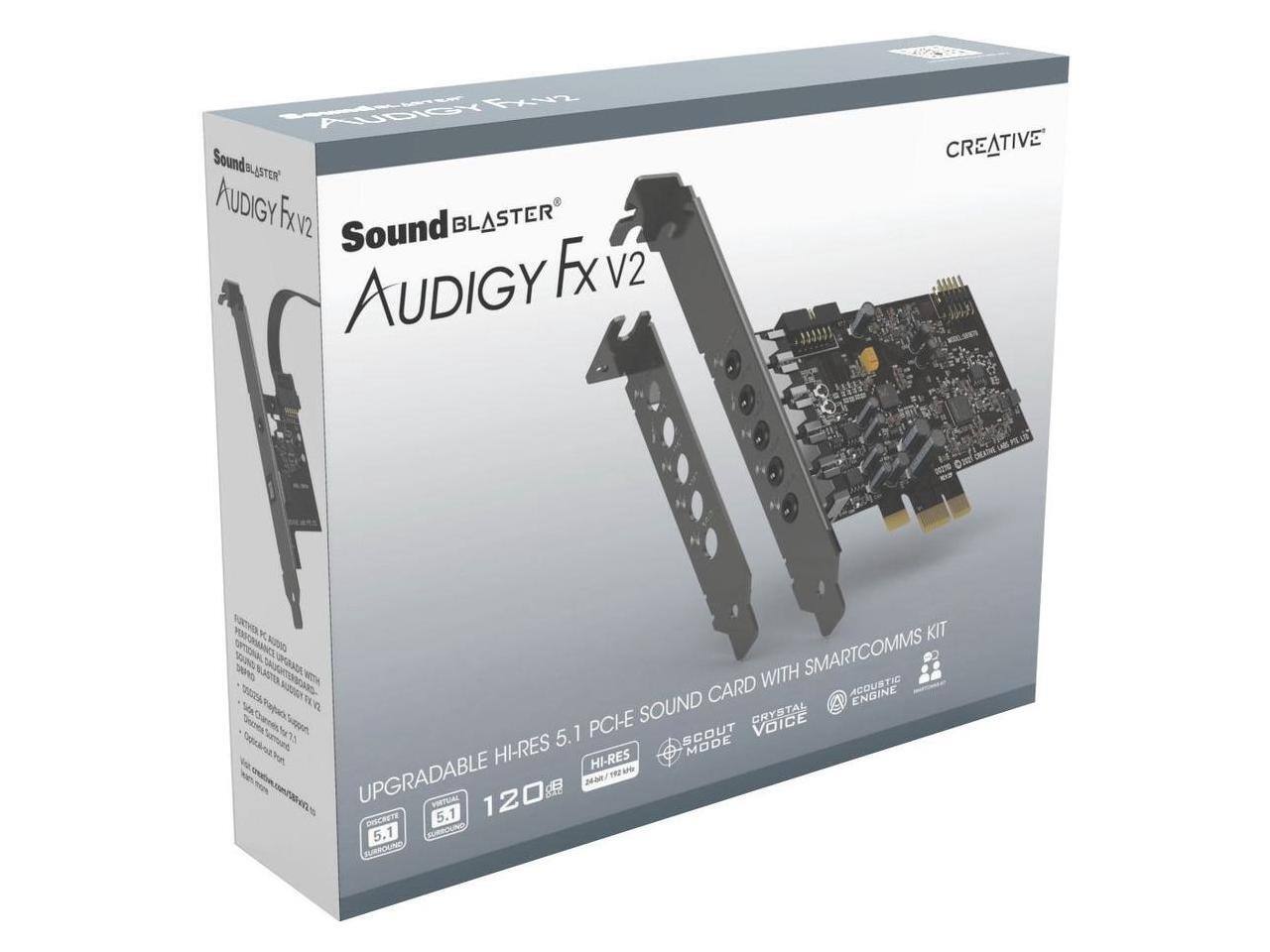 Sound Blaster Audigy FXv2  
Creative  
Upgradable Hi-Res 5.1 PCIe Sound Card with SmartComms Kit  
120 dB  
24-bit/192 kHz  
Discrete 5.1 Surround  
Hi-Res  
Scout Mode  
Crystal Voice  
Acoustic Engine