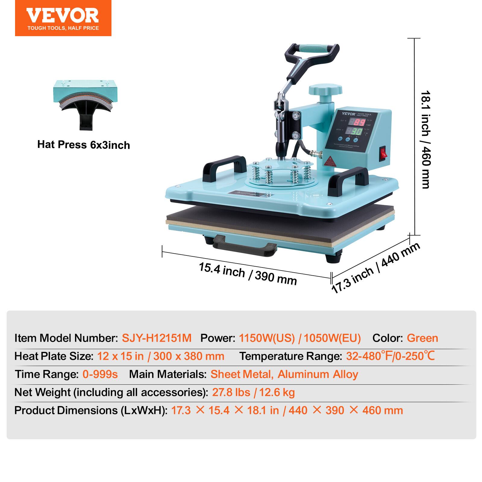 VEVOR TOUGH TOOLS, HALF PRICE

Hat Press 6x3inch

VEVOR - PROTOSA PALICE 89 90

18.1 inch / 460 mm
15.4 inch / 390 mm
17.3 inch / 440 mm

Item Model Number: SJY-H12151M
Power: 1150W(US) / 1050W(EU)
Color: Green
Heat Plate Size: 12 X 15 in / 300 X 380 mm
Temperature Range: 32-480°F / 0-250°C
Time Range: 0-999s
Main Materials: Sheet Metal, Aluminum Alloy
Net Weight (including all accessories): 27.8 lbs / 12.6 kg
Product Dimensions (LxWxH): 17.3 X 15.4 X 18.1 in / 440 X 390 X 460 mm