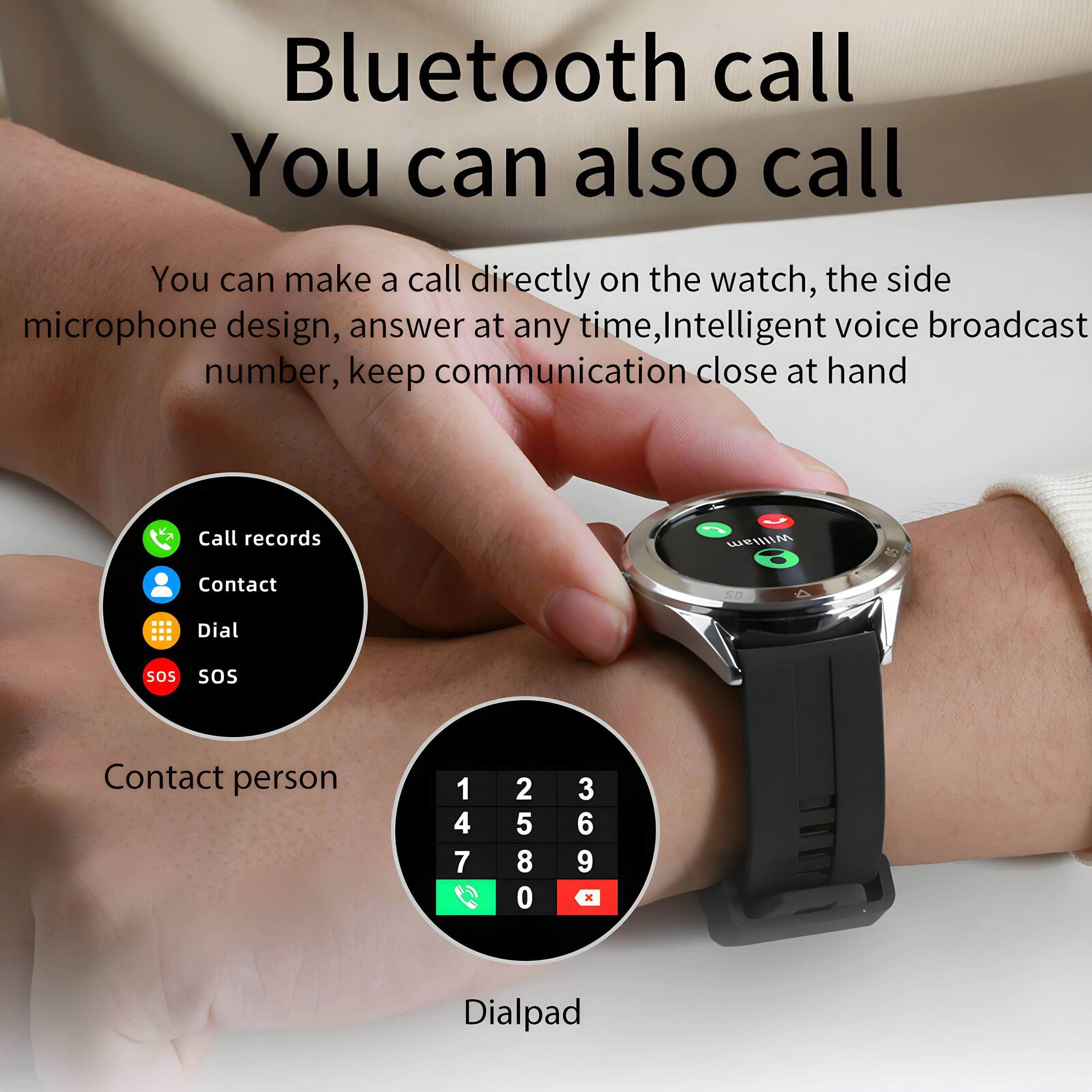Bluetooth call  
You can also call  

You can make a call directly on the watch, the side microphone design, answer at any time, Intelligent voice broadcast number, keep communication close at hand  

Call records  
Contact  
Dial  
SOS  

Contact person  
1 2 3  
4 5 6  
7 8 9  
0  

Dialpad