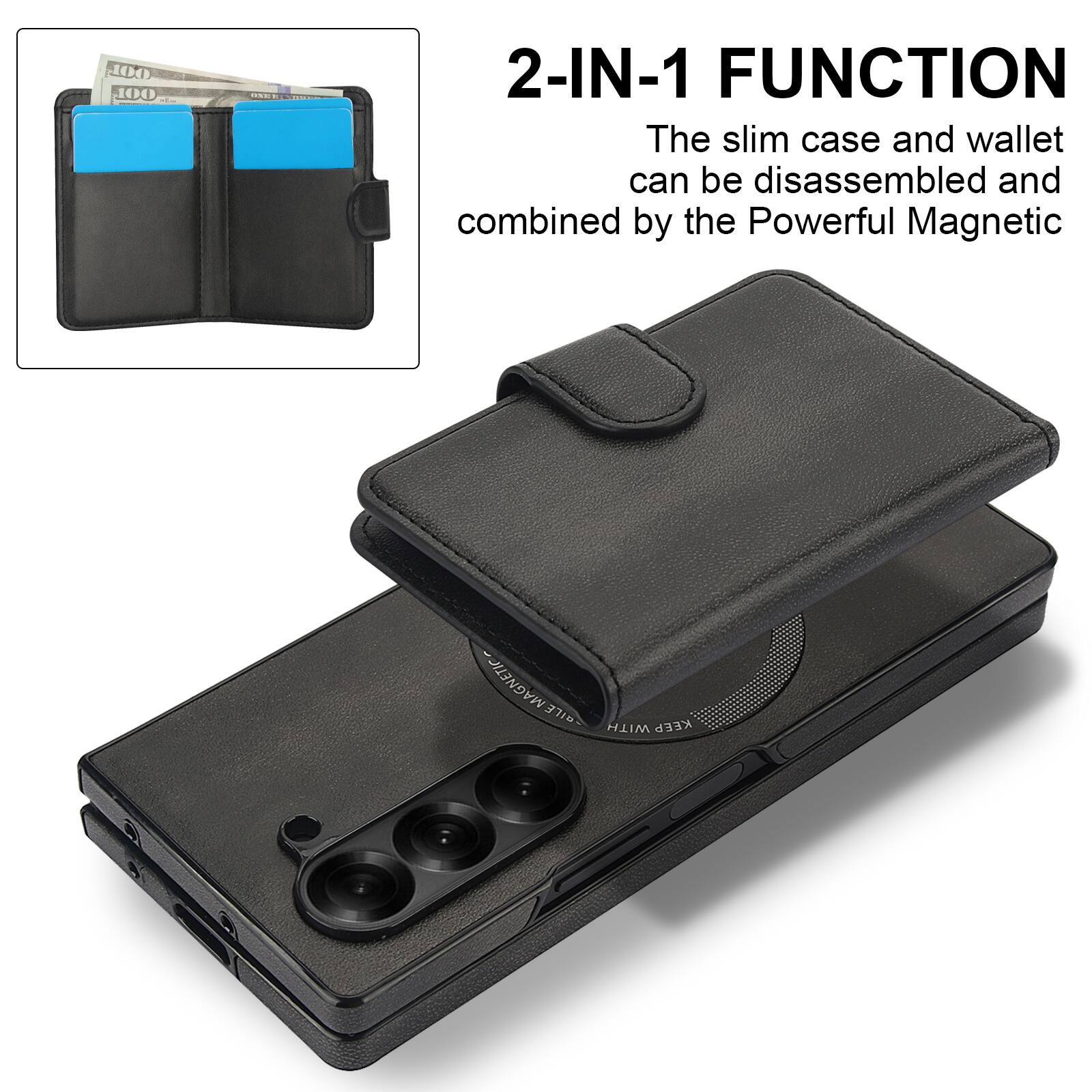 2-IN-1 FUNCTION  
The slim case and wallet can be disassembled and combined by the Powerful Magnetic