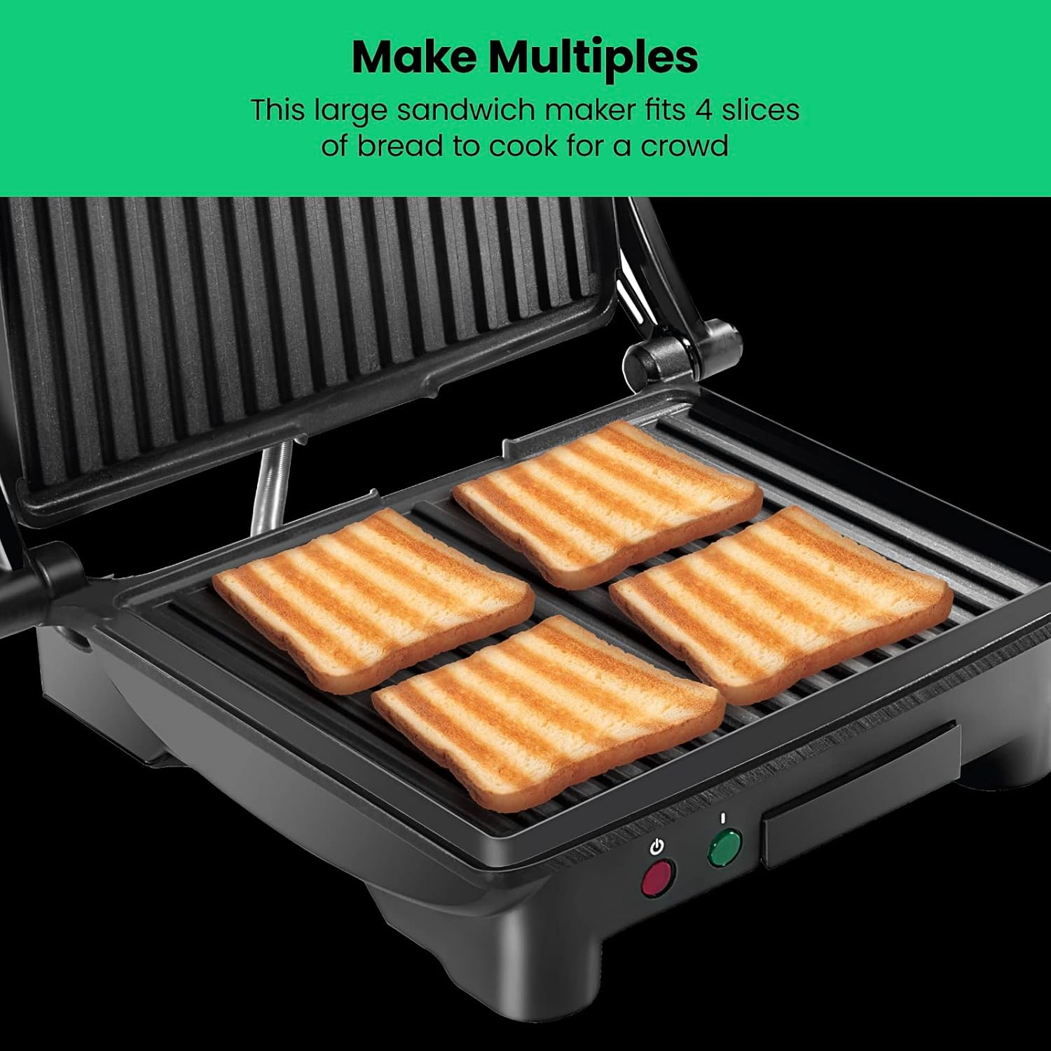 Make Multiples

This large sandwich maker fits 4 slices of bread to cook for a crowd