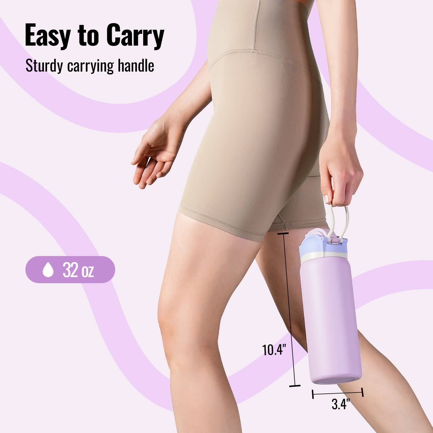 Easy to Carry  
Sturdy carrying handle  

32 oz  

10.4"  
3.4"