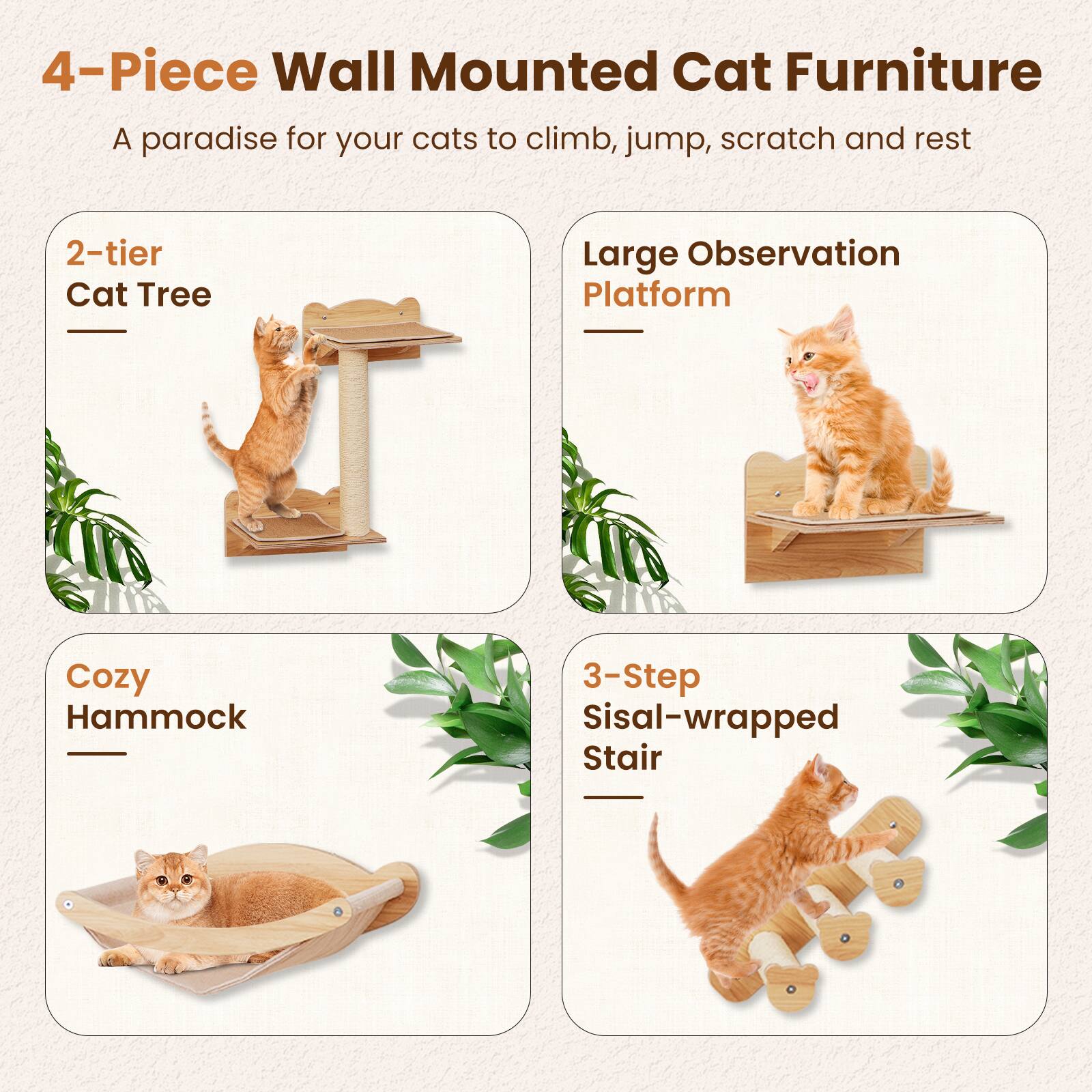 4-Piece Wall Mounted Cat Furniture  
A paradise for your cats to climb, jump, scratch and rest  

2-tier Cat Tree  
Large Observation Platform  
Cozy Hammock  
3-Step Sisal-wrapped Stair