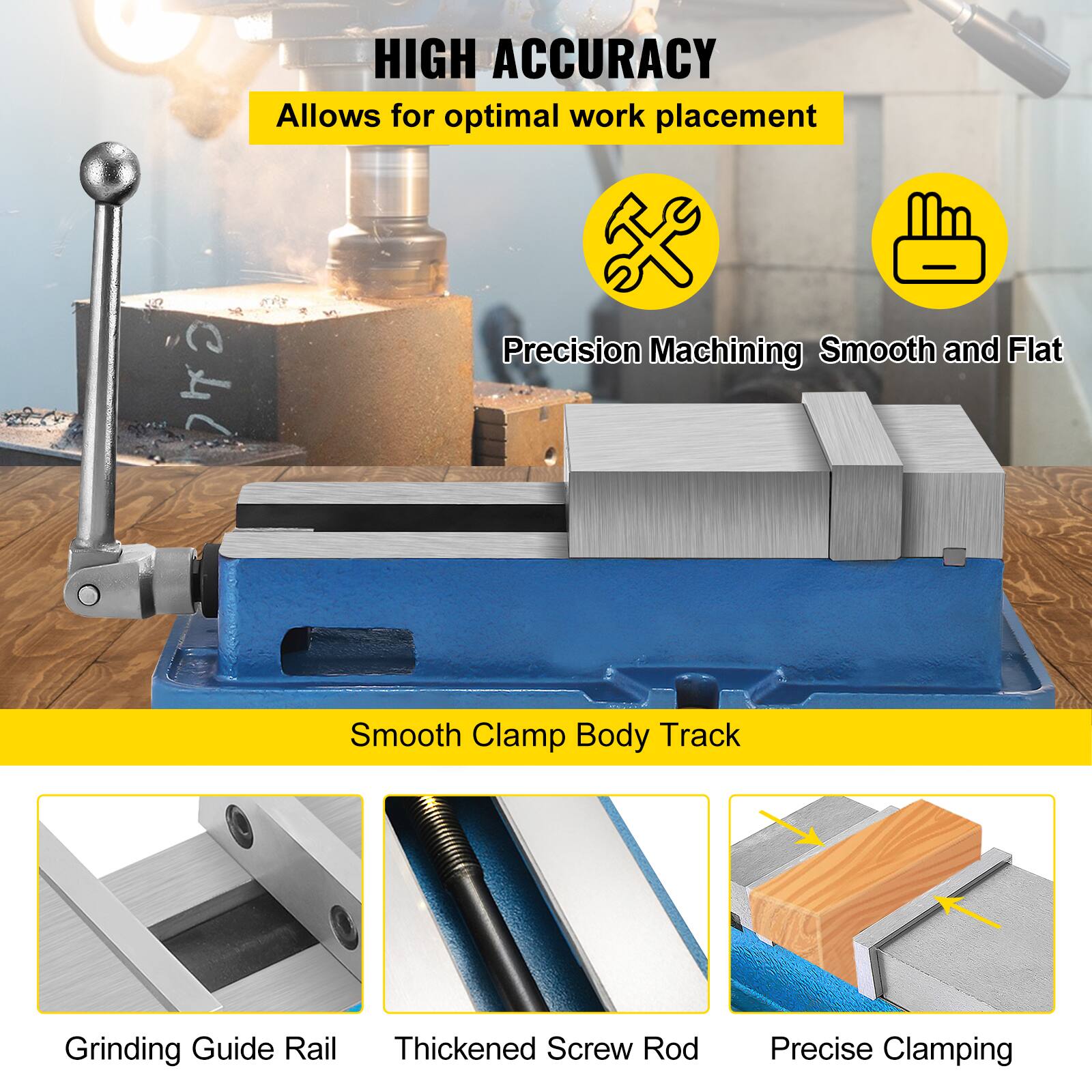 HIGH ACCURACY  
Allows for optimal work placement  

Precision Machining  
Smooth and Flat  

Smooth Clamp Body Track  

Grinding Guide Rail  
Thickened Screw Rod  
Precise Clamping