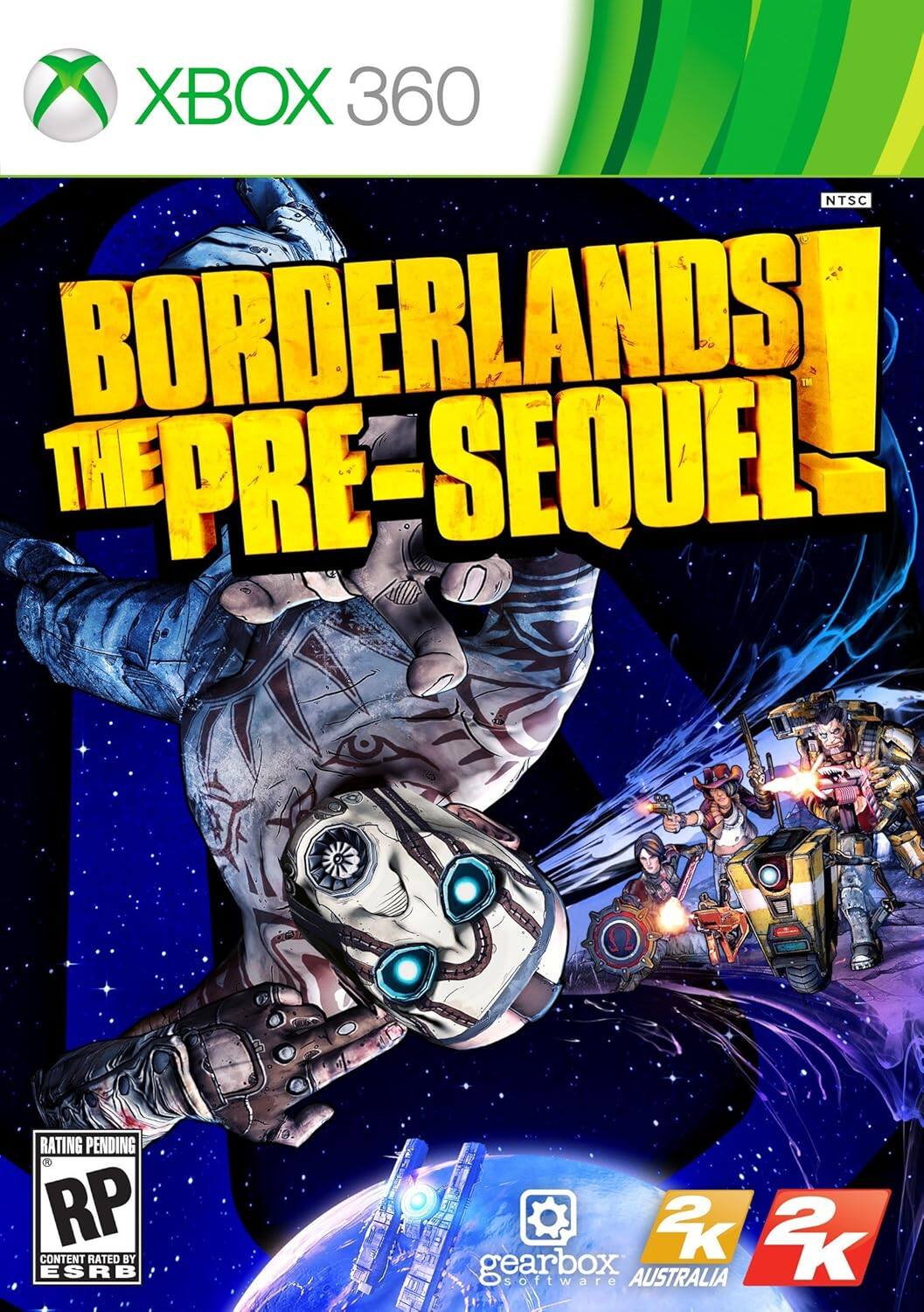 XBOX 360 NTSC  
BORDERLANDS THE PRE-SEQUEL  
RATING PENDING RP CONTENT RATED BY ESRB  
2K 2K  
gearbox software AUSTRALIA - M (Mature 17+)