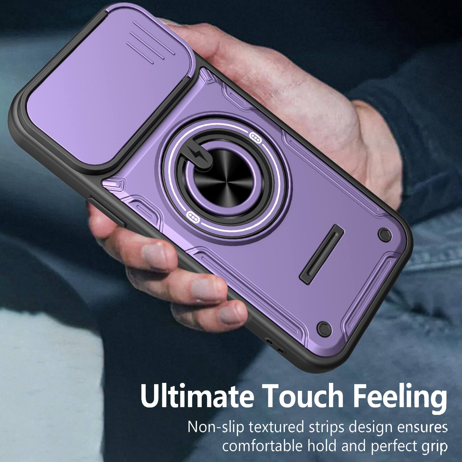 Ultimate Touch Feeling  
Non-slip textured strips design ensures comfortable hold and perfect grip